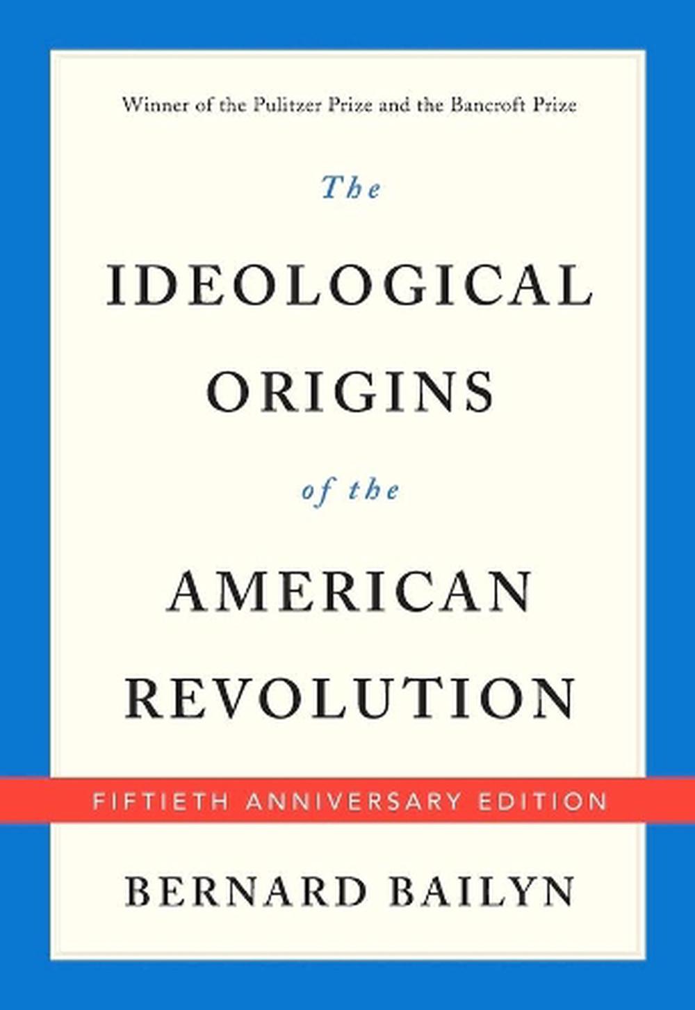 bailyn the ideological origins of the american revolution