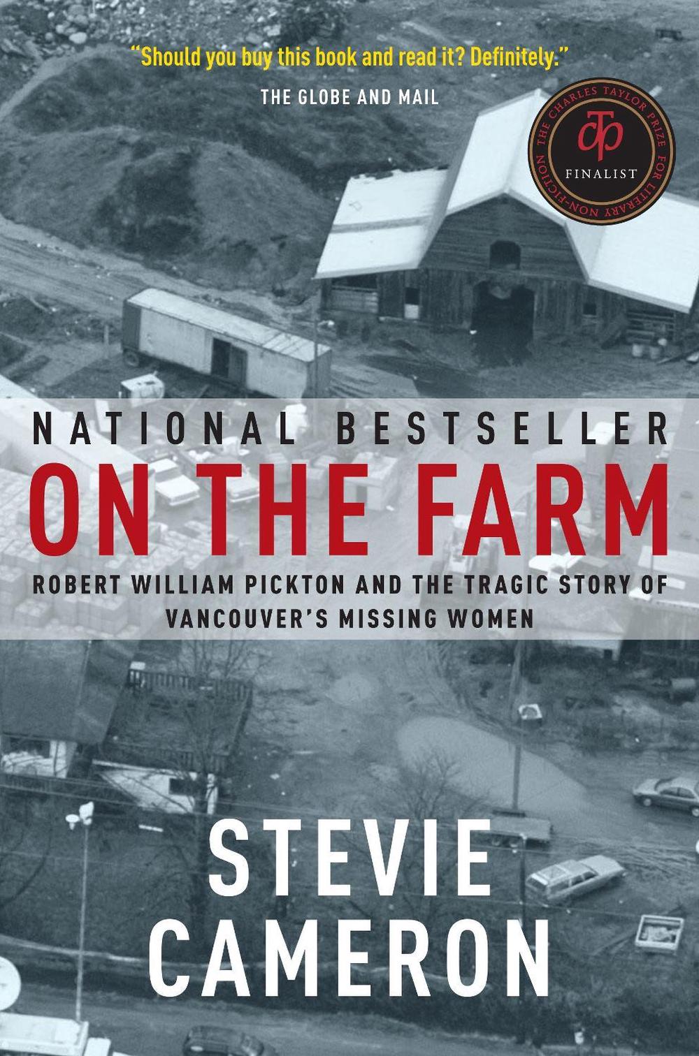 On the Farm: Robert William Pickton and the Tragic Story of Vancouver's