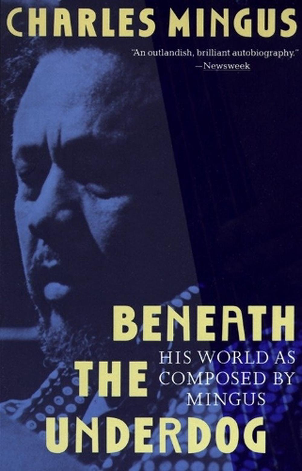 Beneath the Underdog His World as Composed by Mingus by Charles Mingus