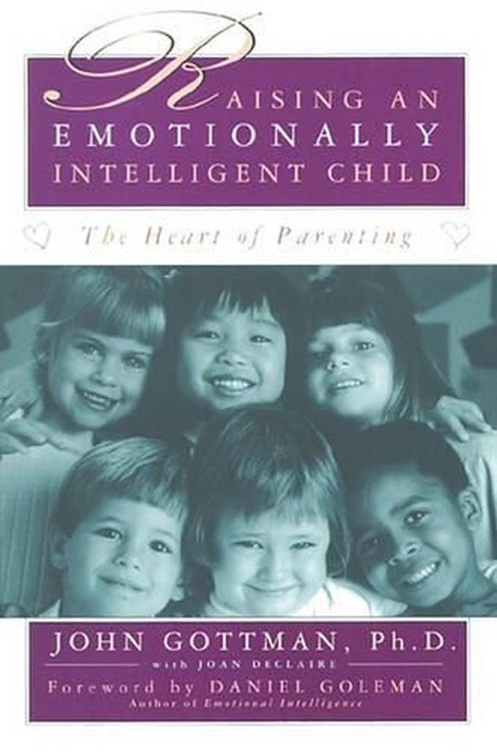 Raising an Emotionally Intelligent Child: The Heart of Parenting by John Gottman