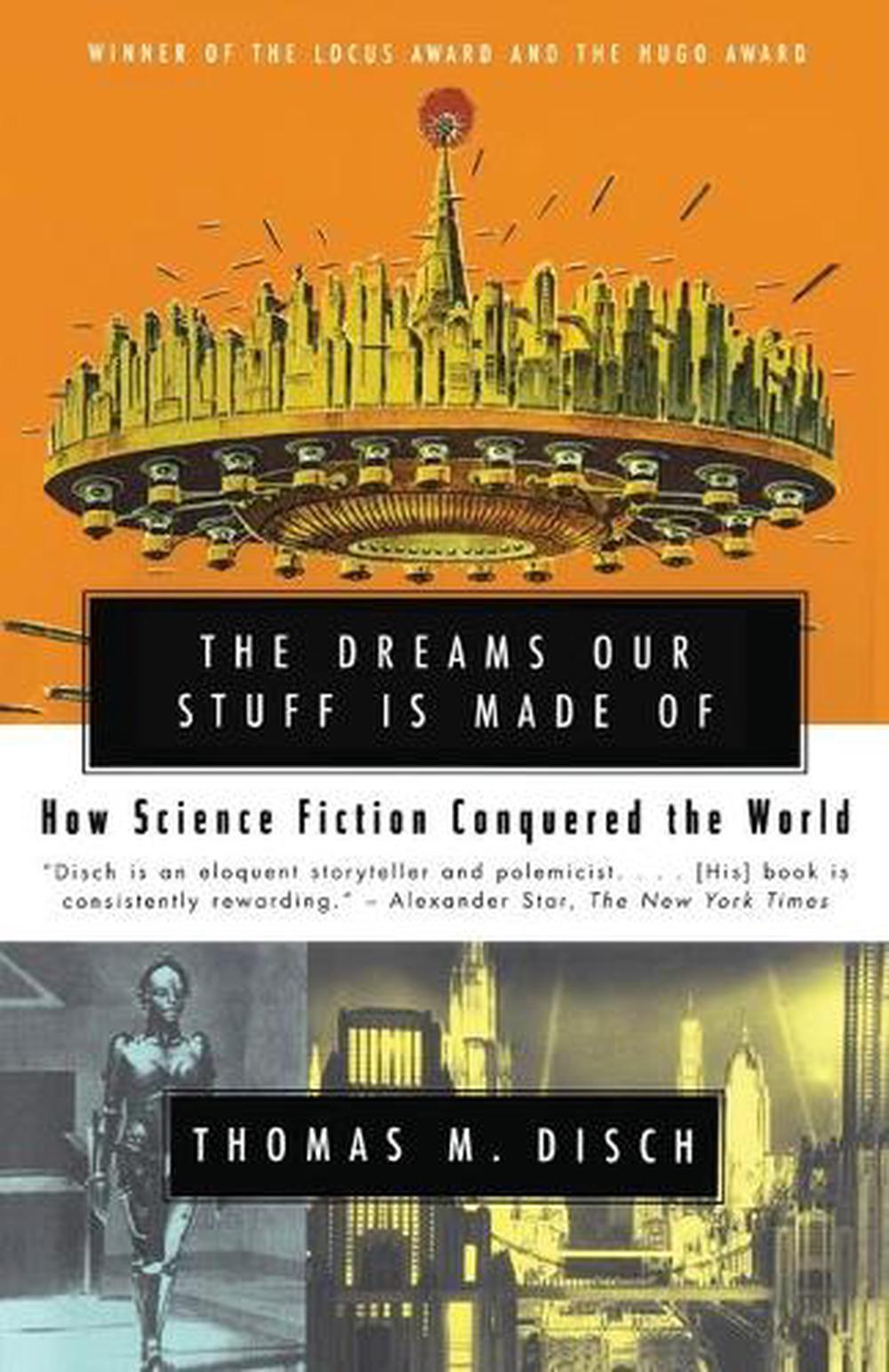 The Dreams Our Stuff Is Made of How Science Fiction Conquered the