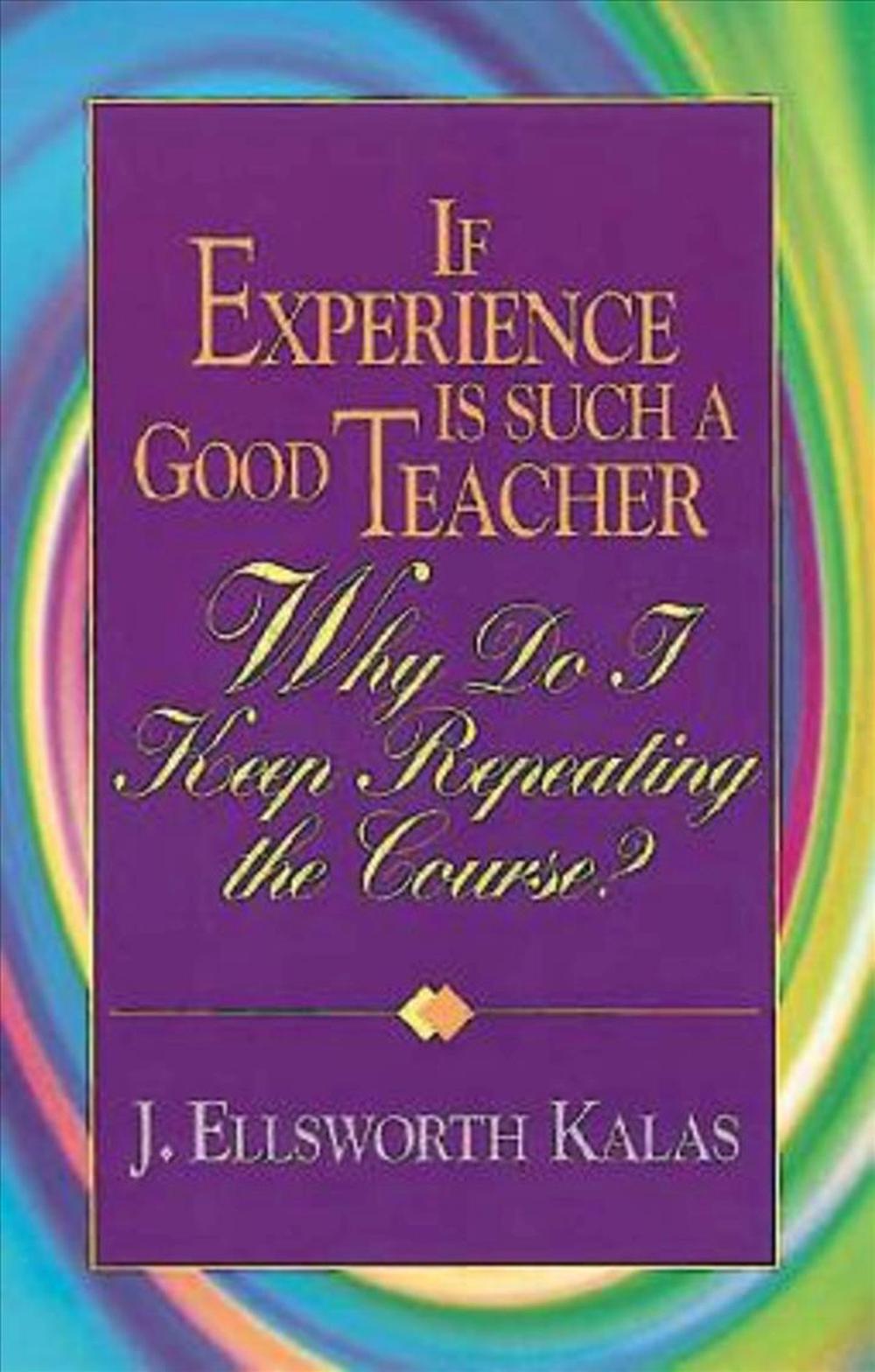 if-experience-is-such-a-good-teacher-why-do-i-keep-repeating-the