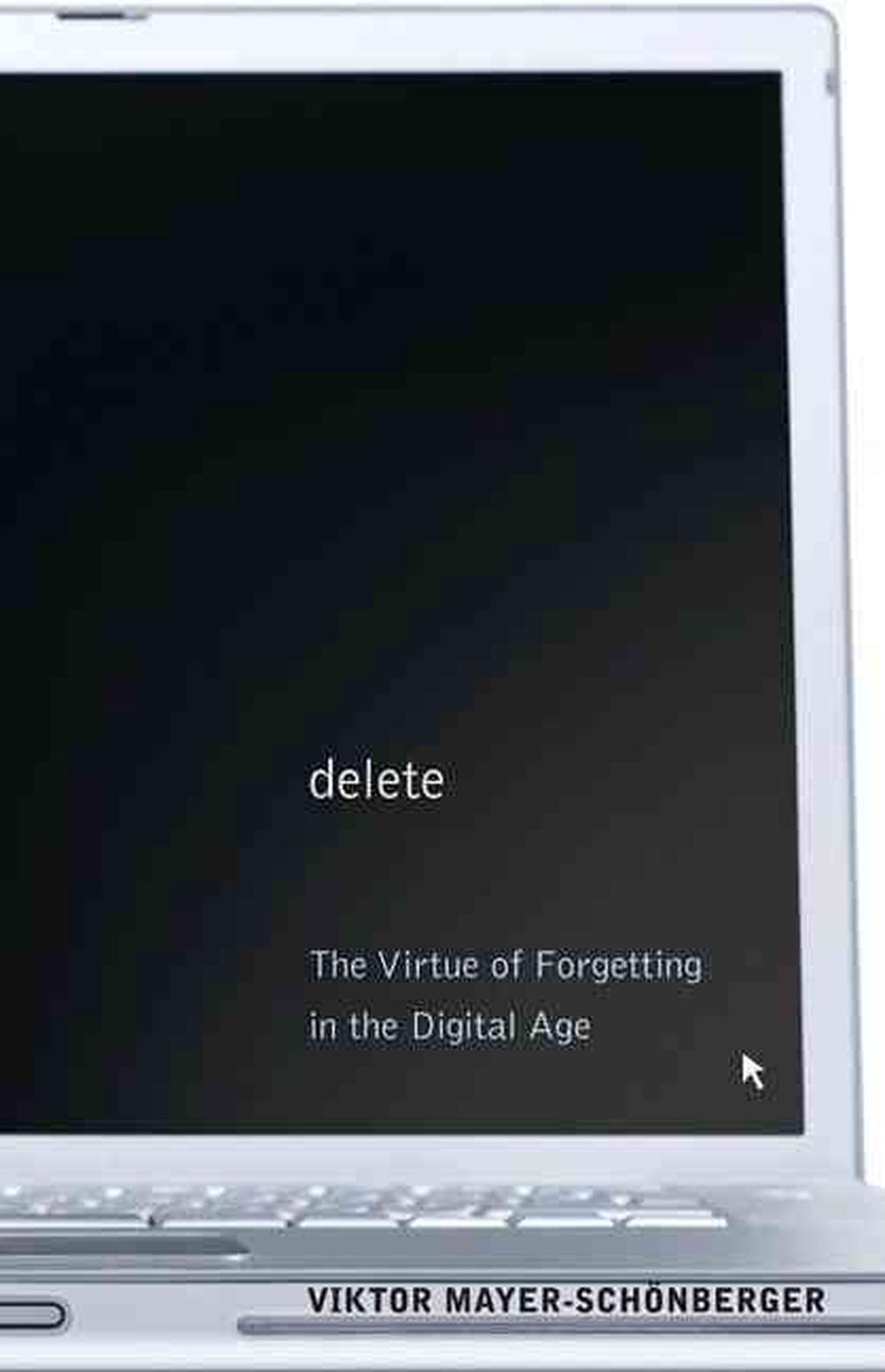 Delete The Virtue of in the Digital Age by Viktor Mayer
