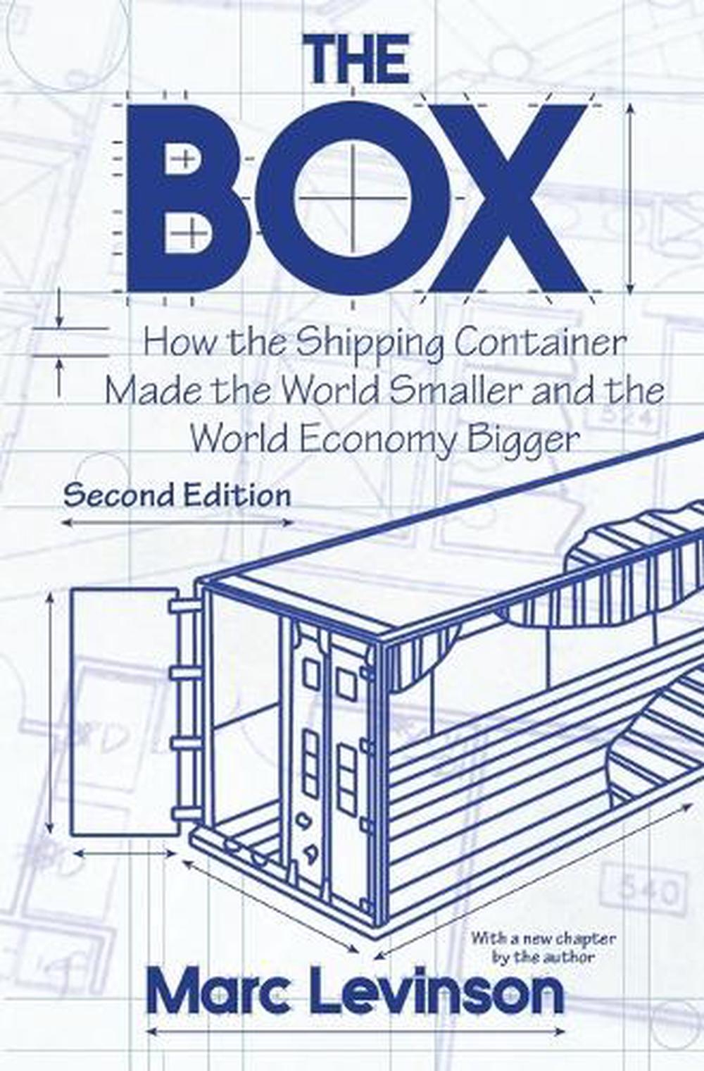 The Box: How the Shipping Container Made the World Smaller and the World Economy