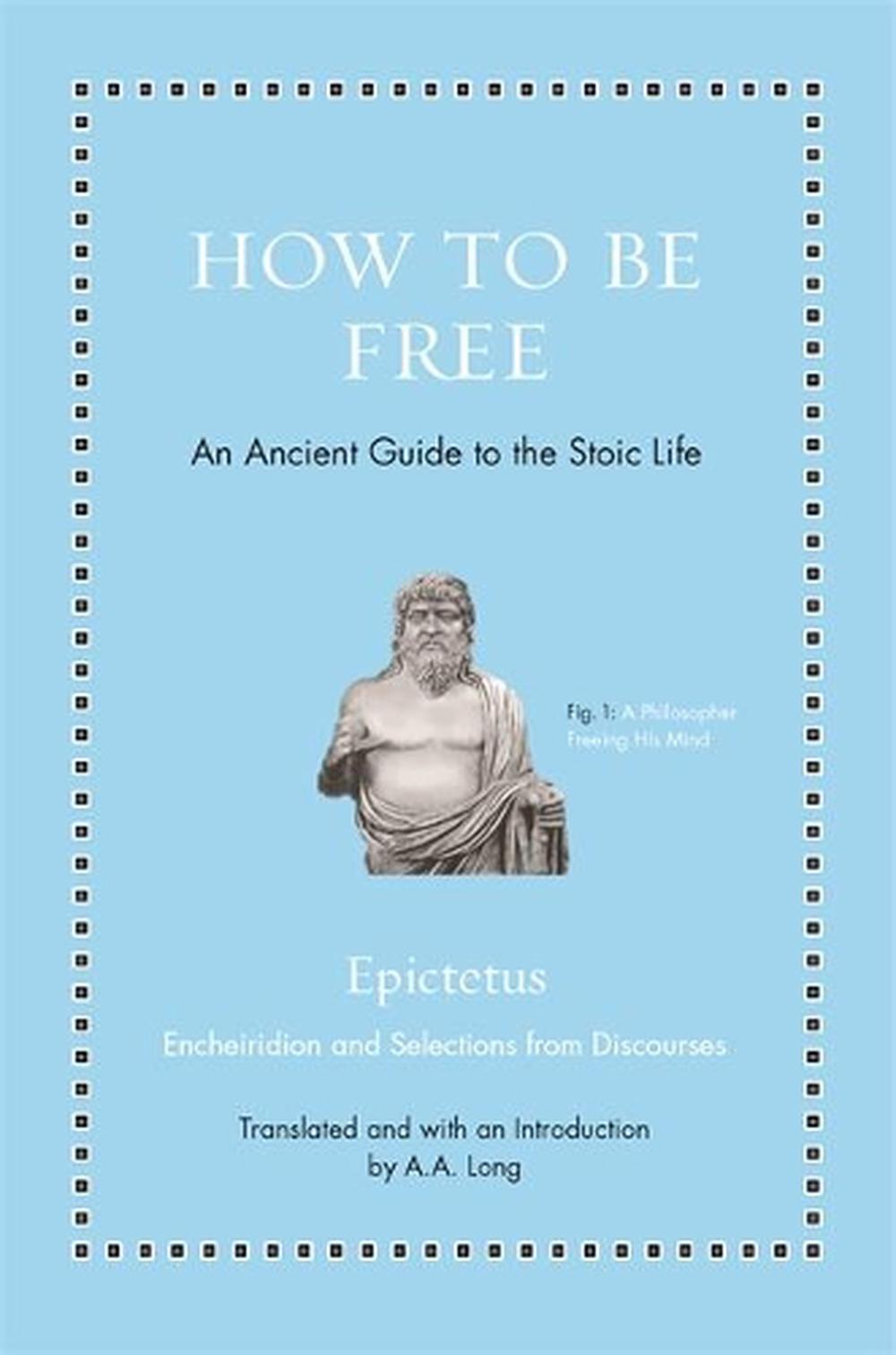 How to Be Free: An Ancient Guide to the Stoic Life by Epictetus (English) Hardco