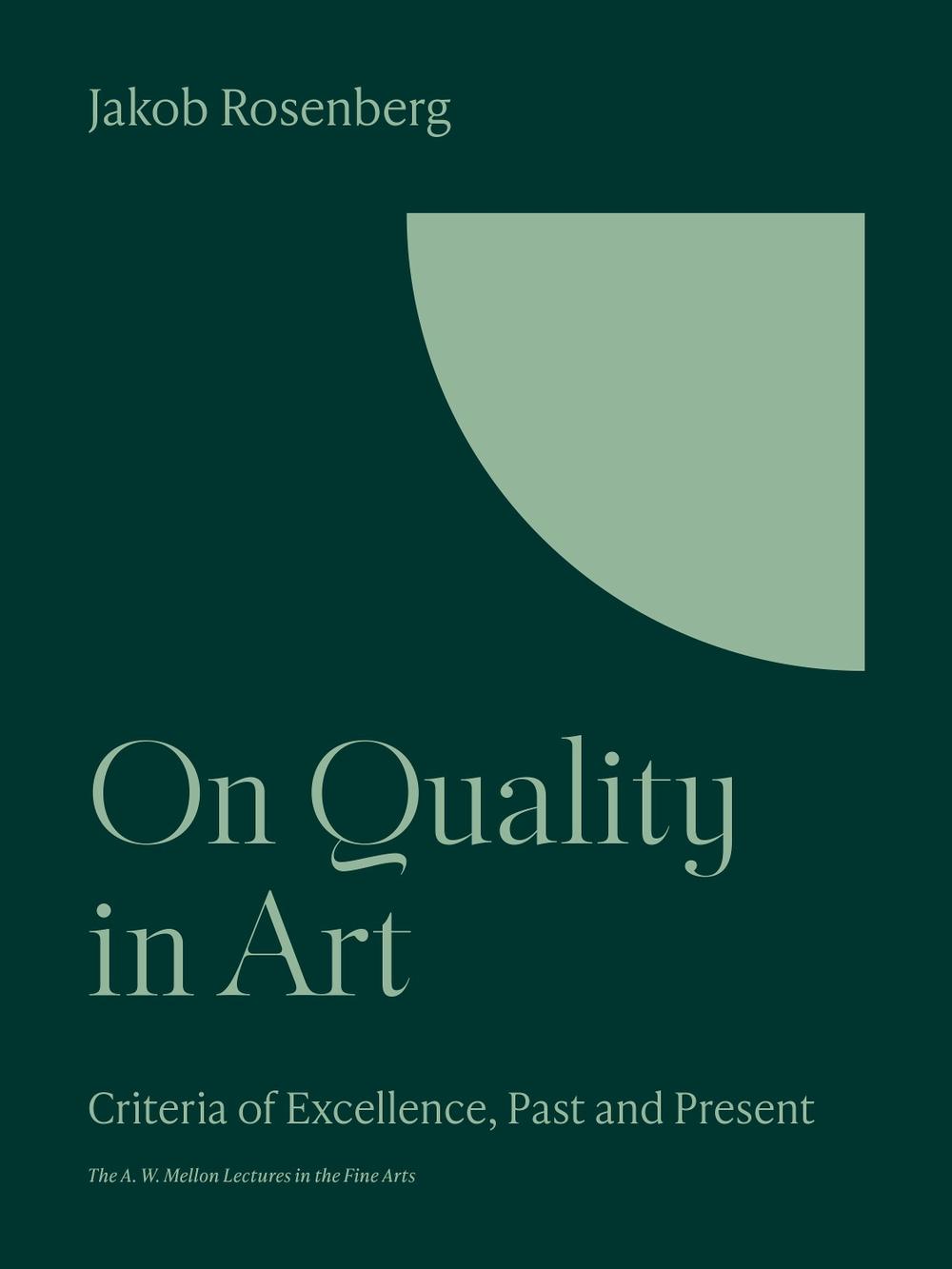On Quality in Art: Criteria of Excellence, Past and Present by Jakob Rosenberg P