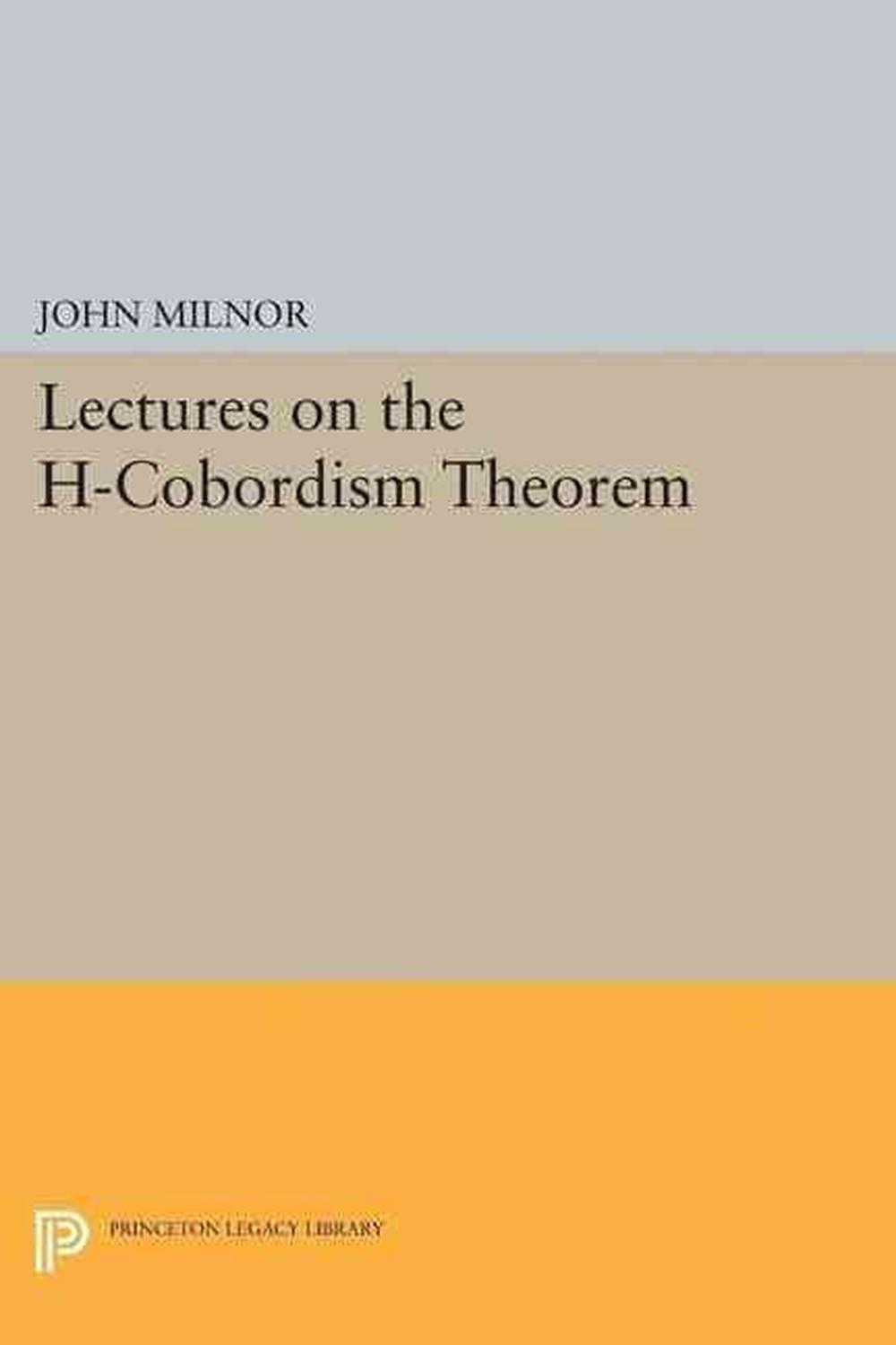 Lectures on the H-cobordism Theorem by John Milnor (English) Paperback ...