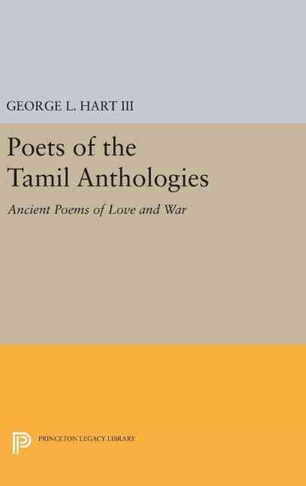 Poets Of The Tamil Anthologies Ancient Poems Of Love And War By George
