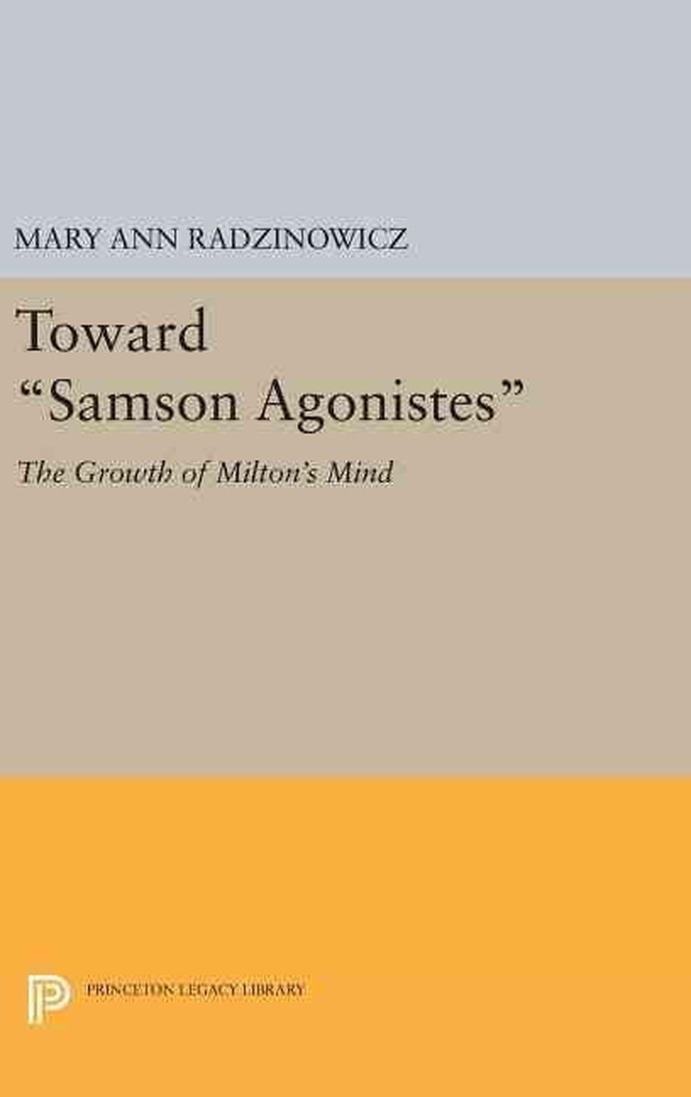 Toward Samson Agonistes The Growth Of Miltons Mind By Mary Ann 