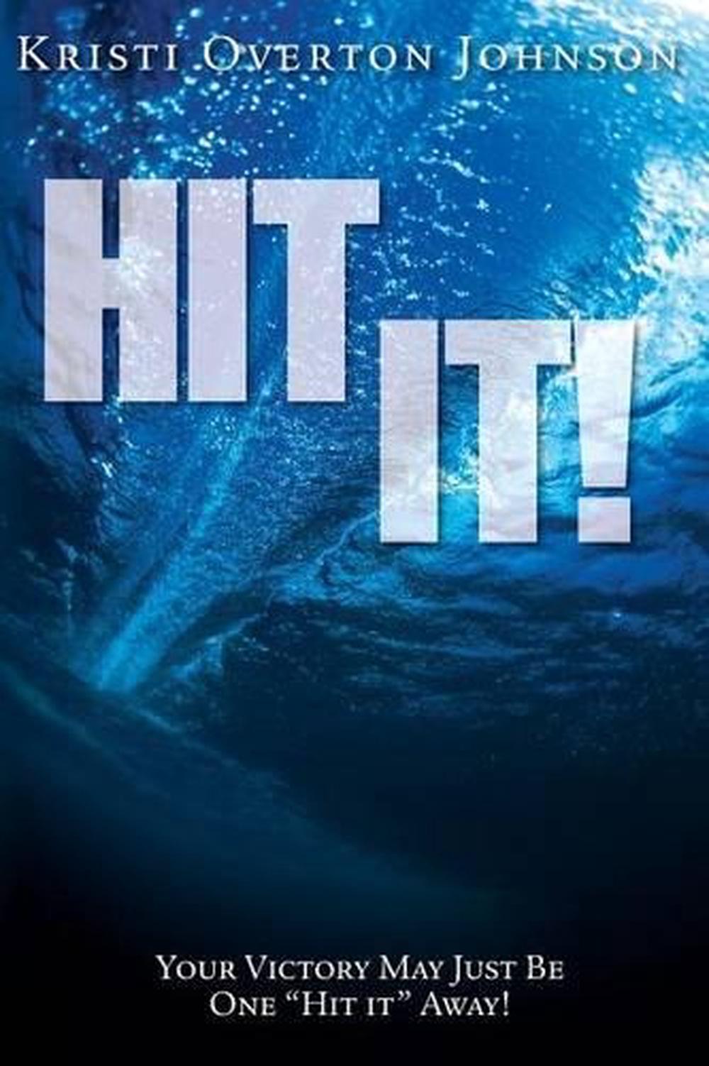 hit-it-your-victory-may-just-be-one-hit-it-away-by-kristi-overton