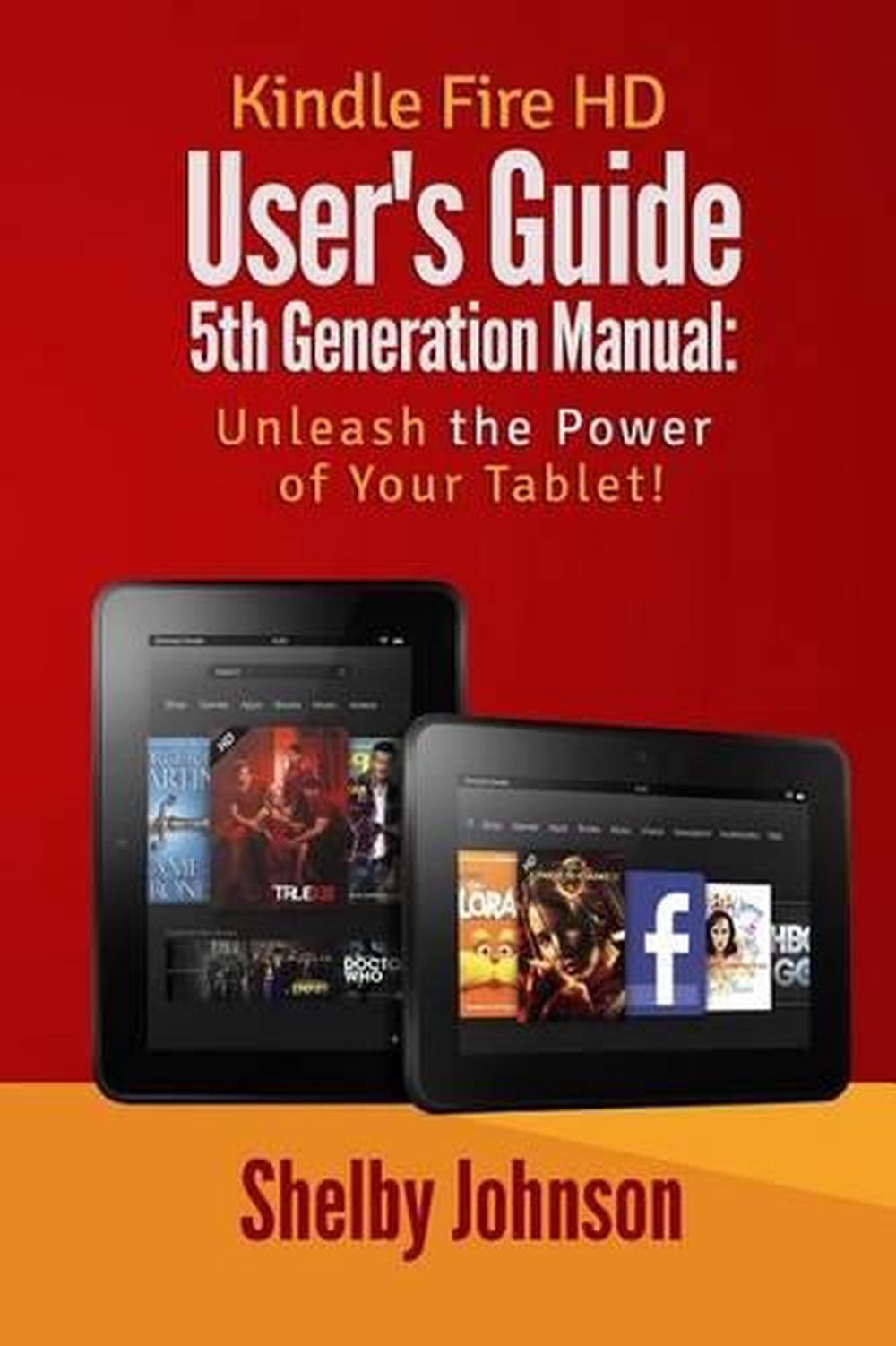 Kindle Fire HD User's Guide 5th Generation Manual: Unleash the Power of  Your Tab