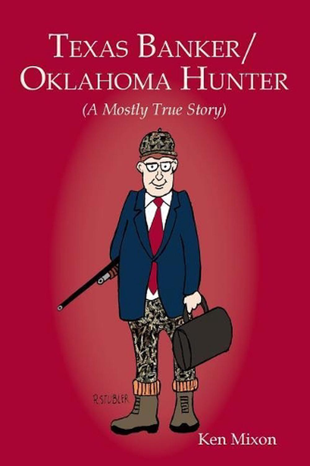 Texas Banker Oklahoma Hunter A Mostly True Story By Ken Mixon English
