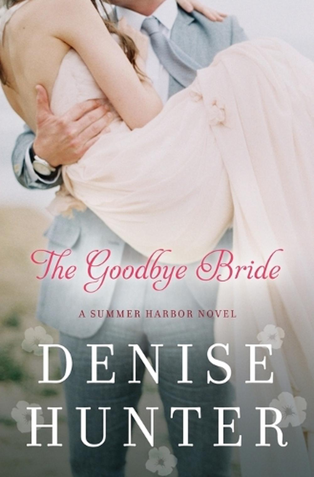 the goodbye bride by denise hunter