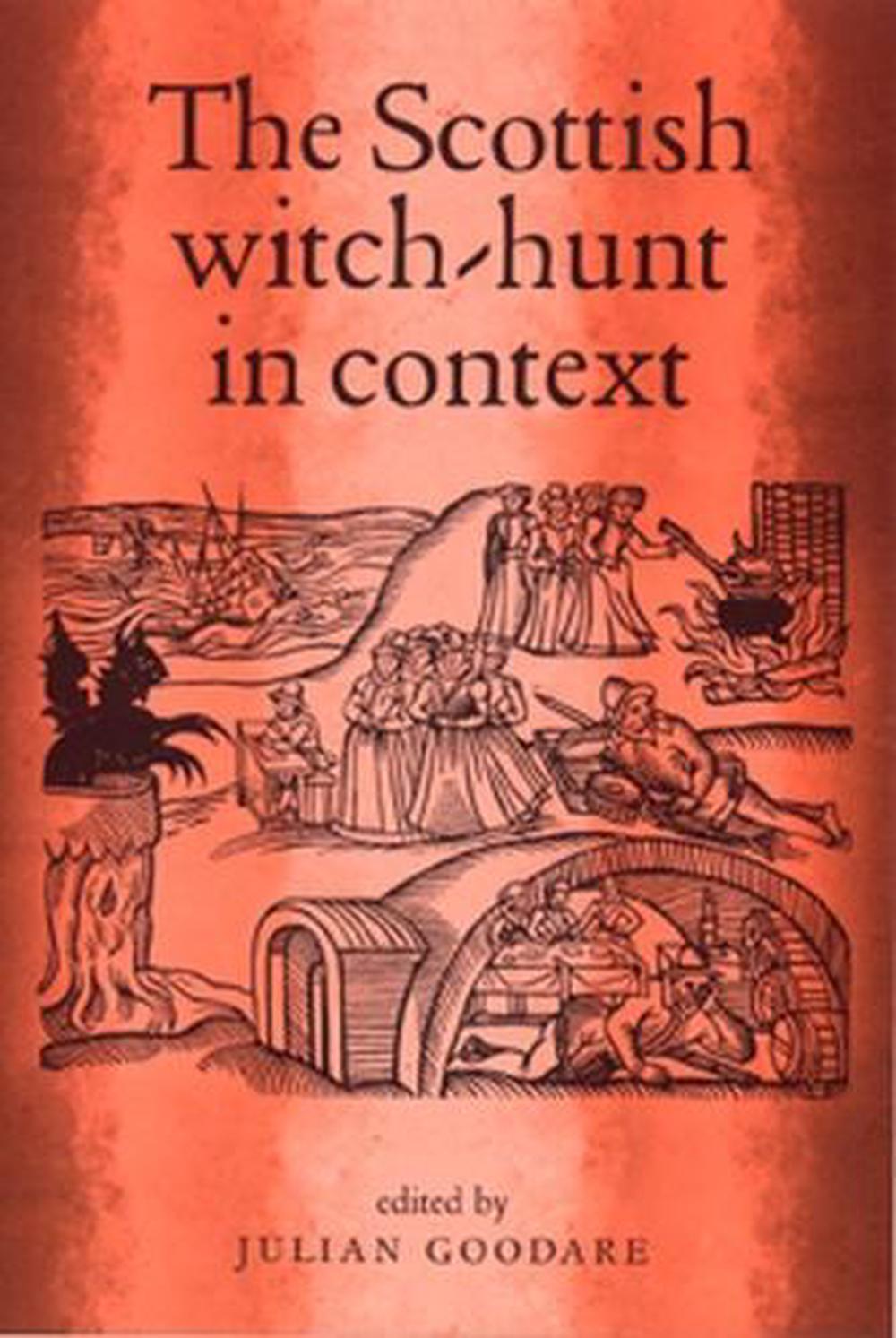 The Scottish WitchHunt in Context by Julian Goodare (English
