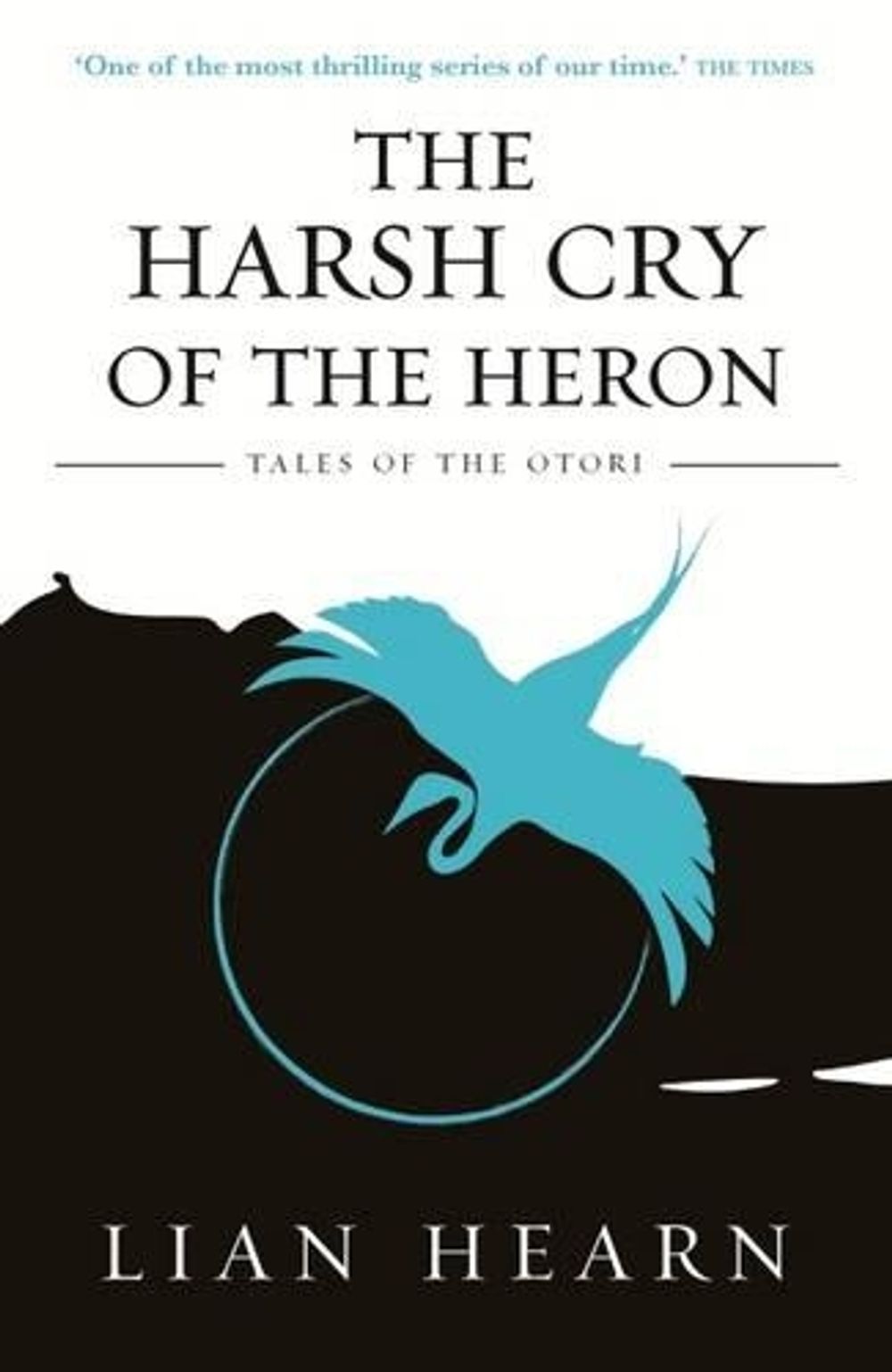 The Harsh Cry Of The Heron Book 4 Tales Of The Otori By Lian Hearn 