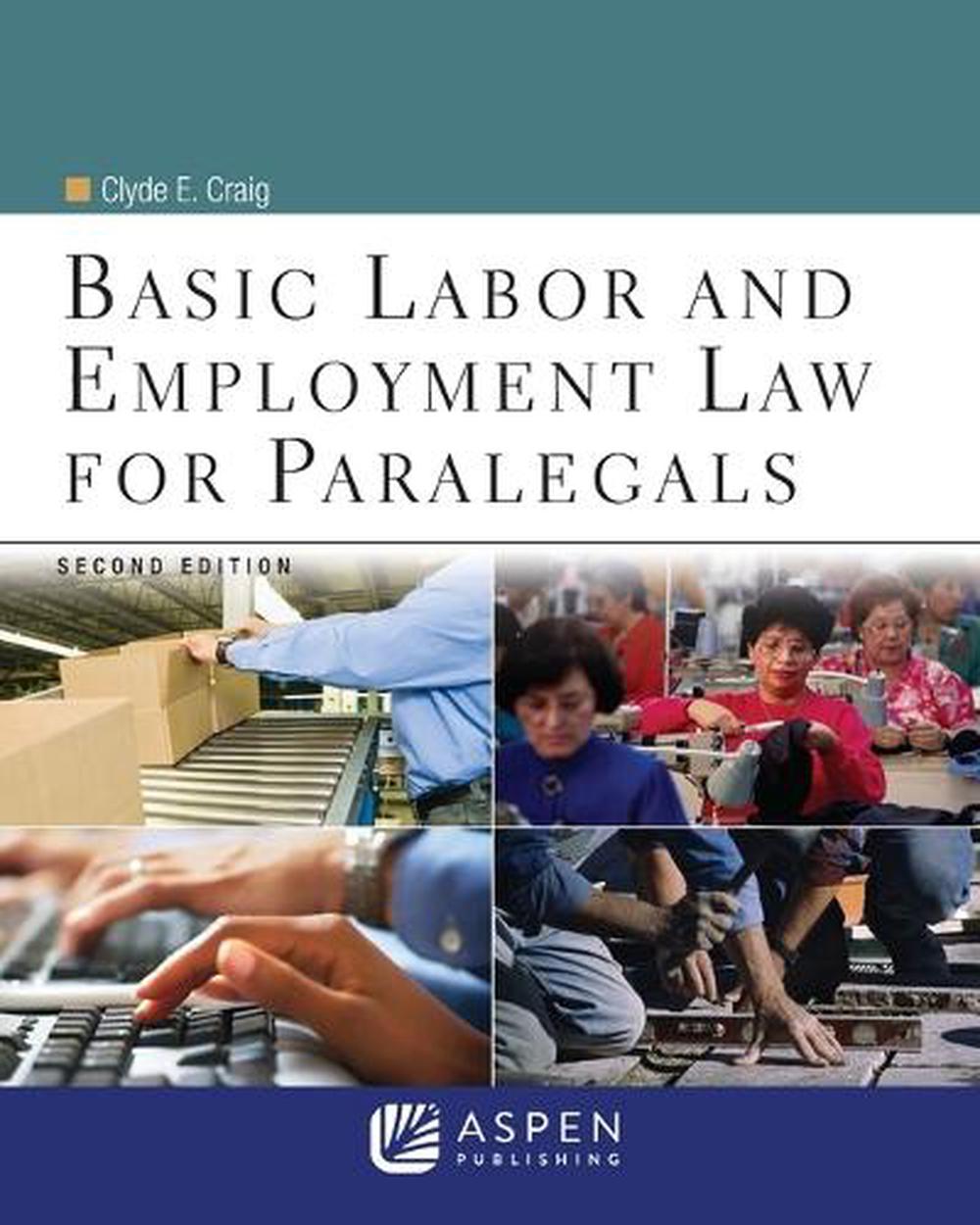 Basic Labor and Employment Law for Paralegals, Second Edition by Clyde