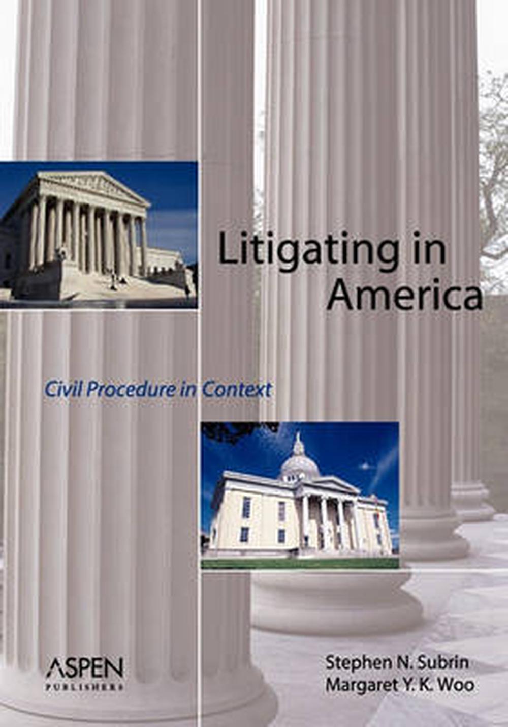 Litigating in America Civil Procedure in Context by Stephen Subrin (English) Pa 9780735552661
