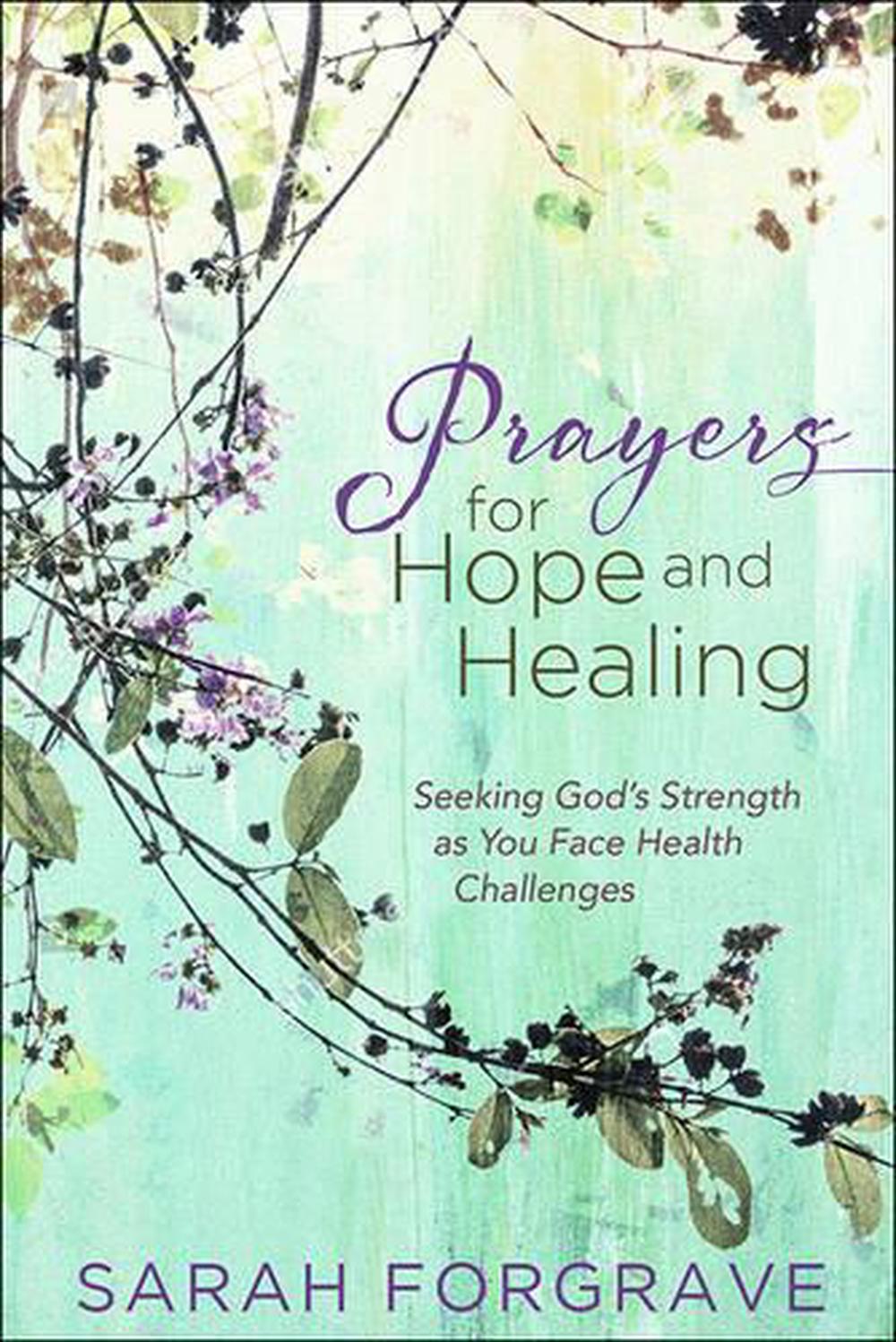 Prayers for Hope and Healing: Seeking God's Strength as You Face Health ...