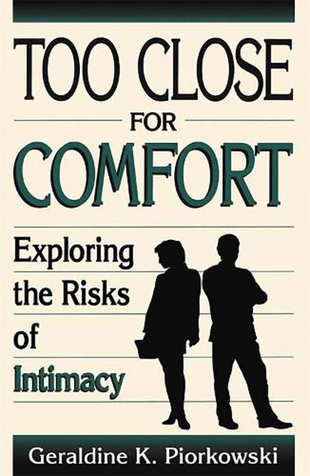 Too Close for Comfort Exploring the Risk of Intimacy Exploring The