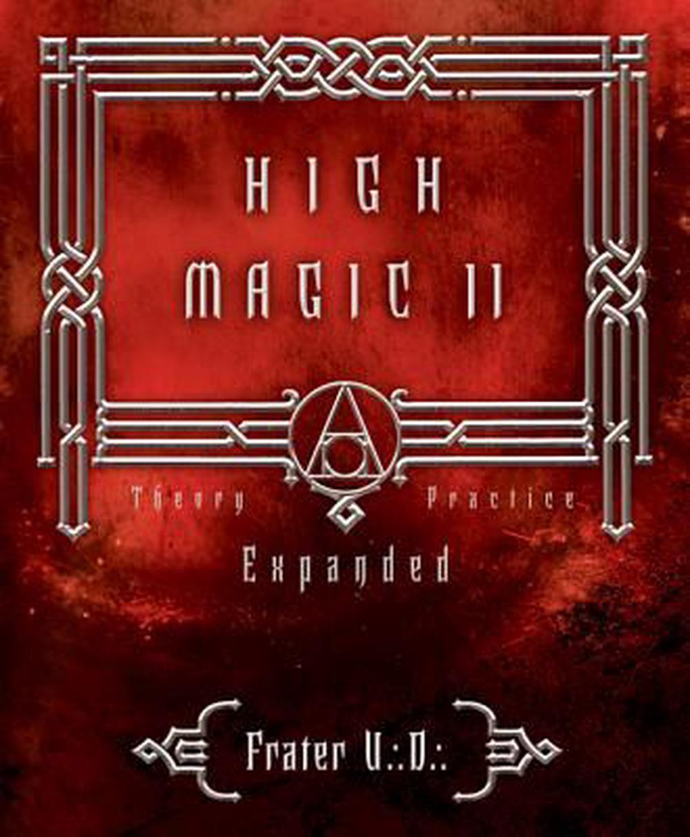 High Magic II Expanded Theory and Practice Expanded Theory and Practices by Fr 9780738710631