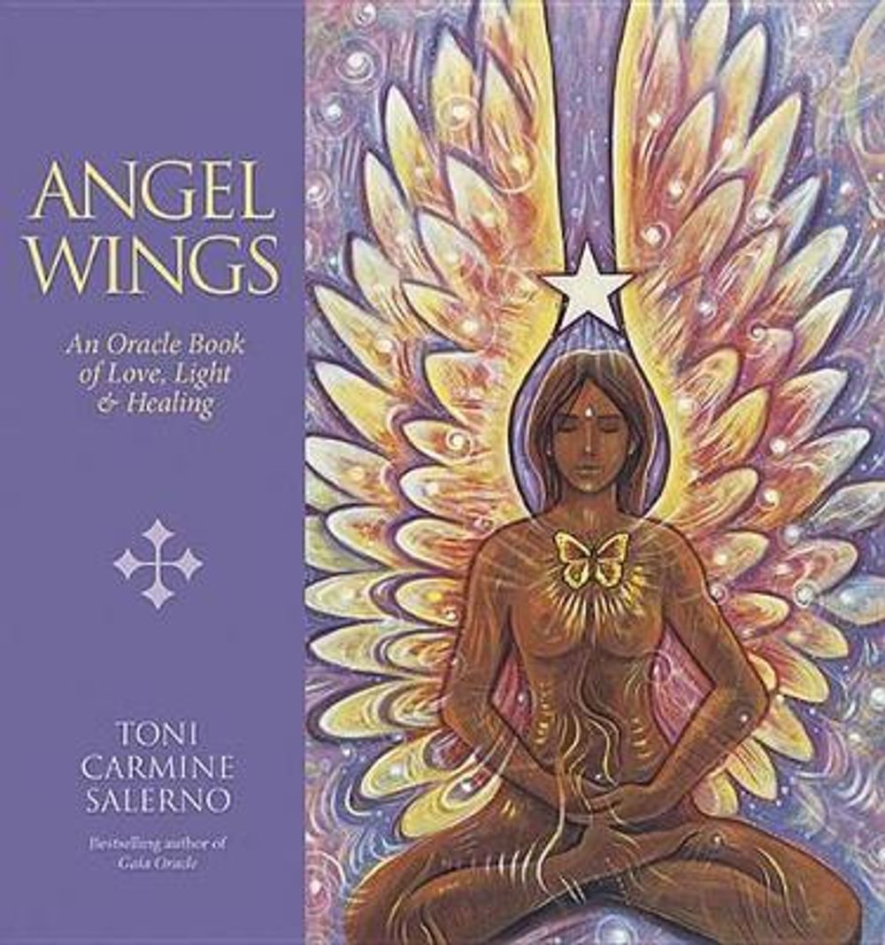 Angel Wings: An Oracle Book of Love, Light & Healing by Toni Carmine