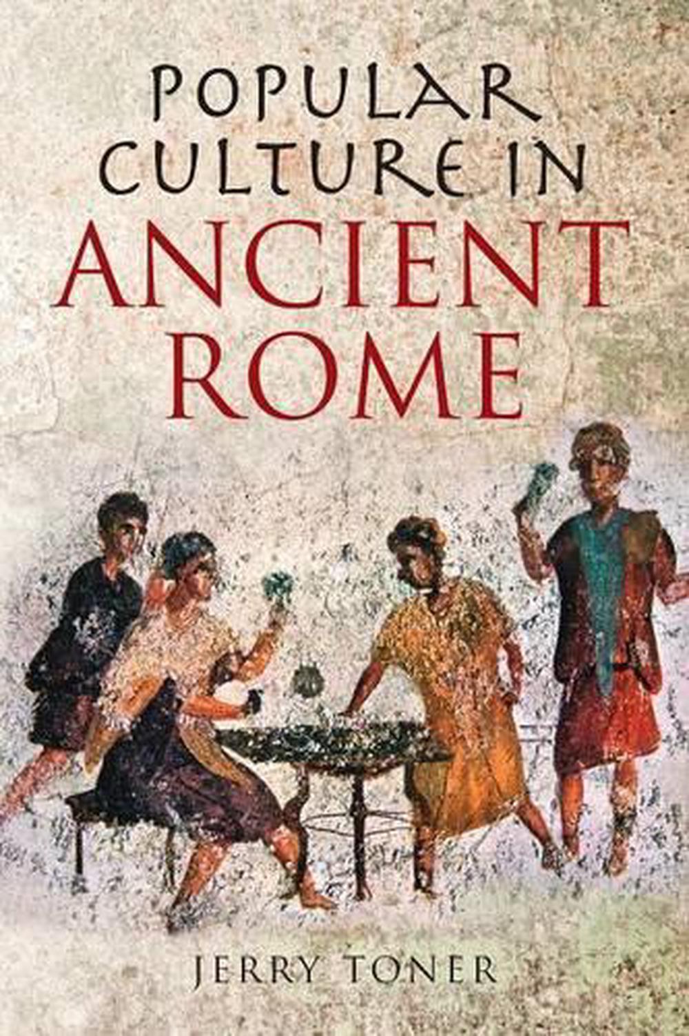 Popular Culture in Ancient Rome by Jerry Toner (English) Paperback Book ...
