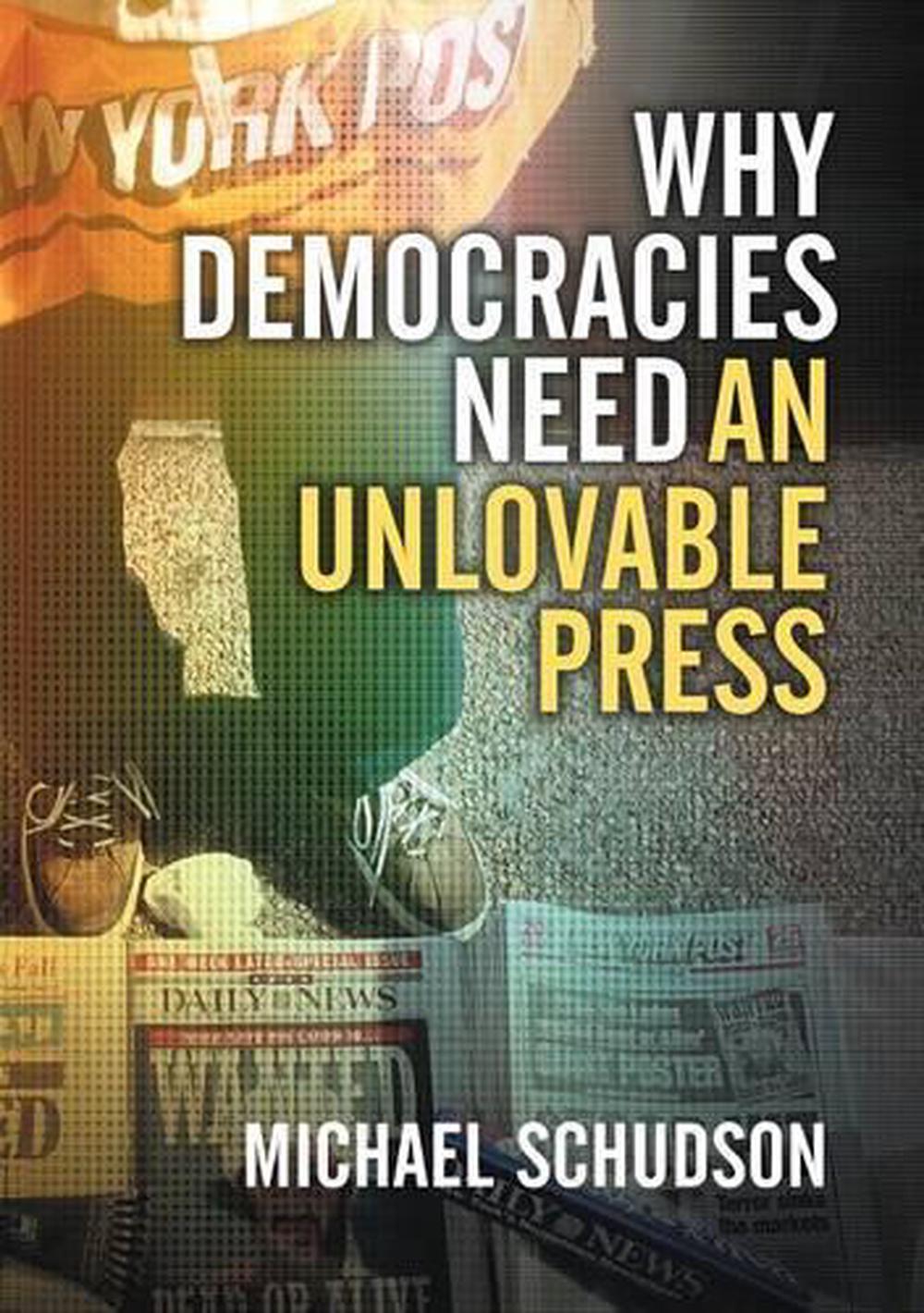 Why Democracies Need an Unlovable Press by Michael Schudson (English