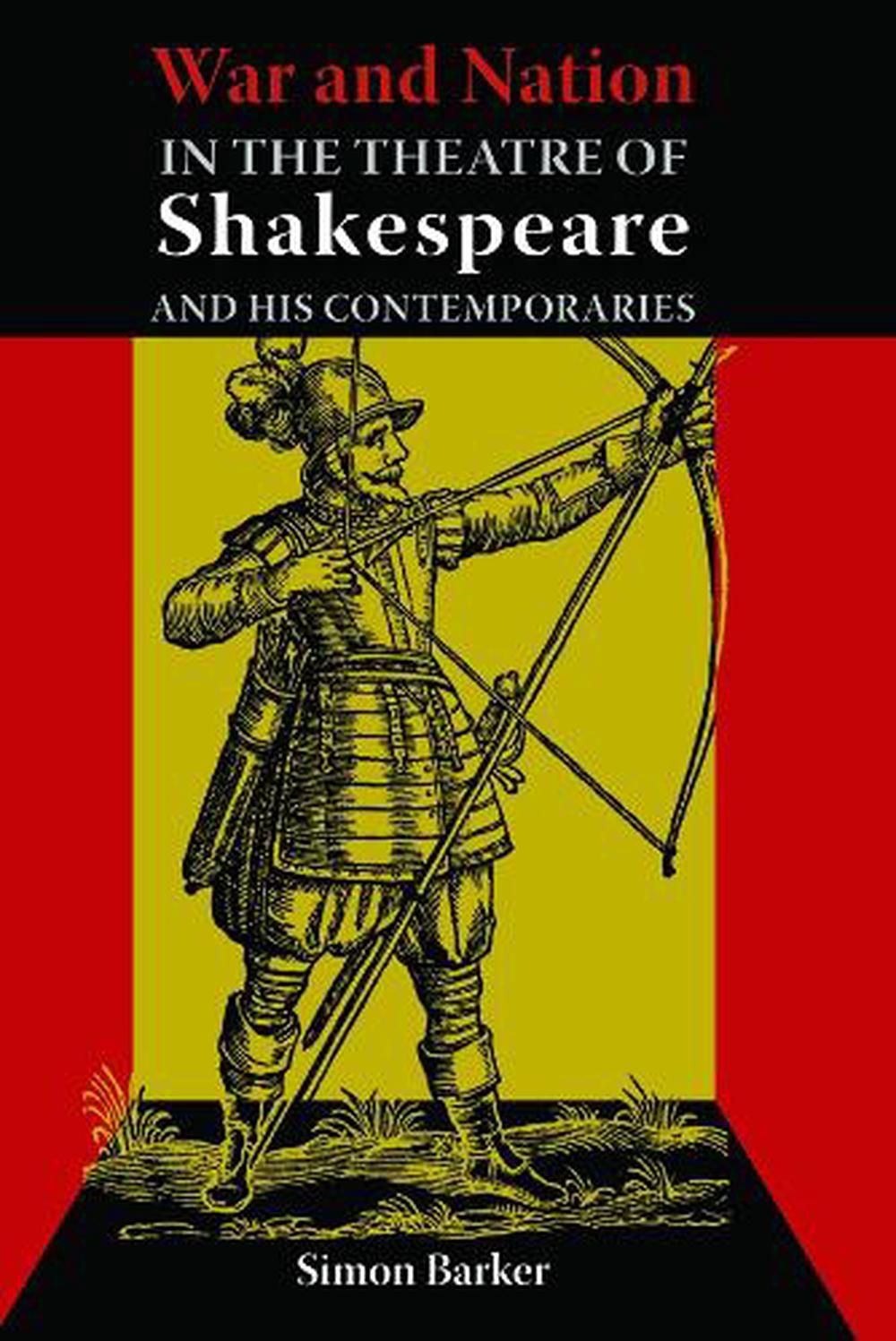 War and Nation in the Theatre of Shakespeare and His