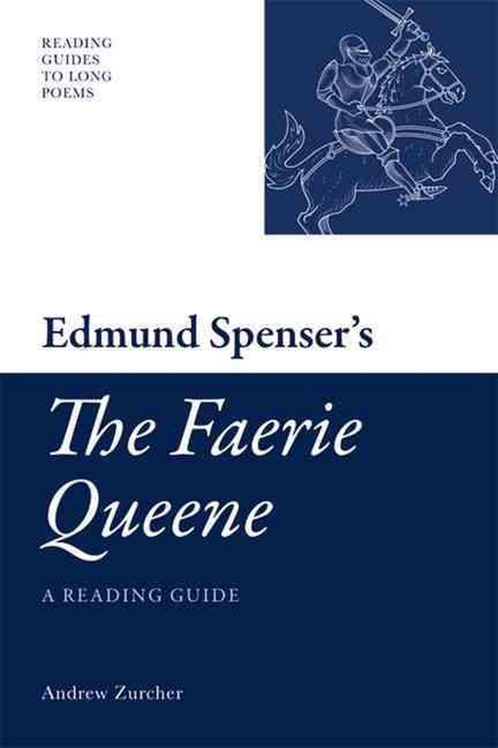 Edmund Spenser's the Faerie Queene A Reading Guide by Andrew Zurcher (English) Edmund Spenser's the Faerie Queene A Reading Guide by Andrew Zurcher (English)