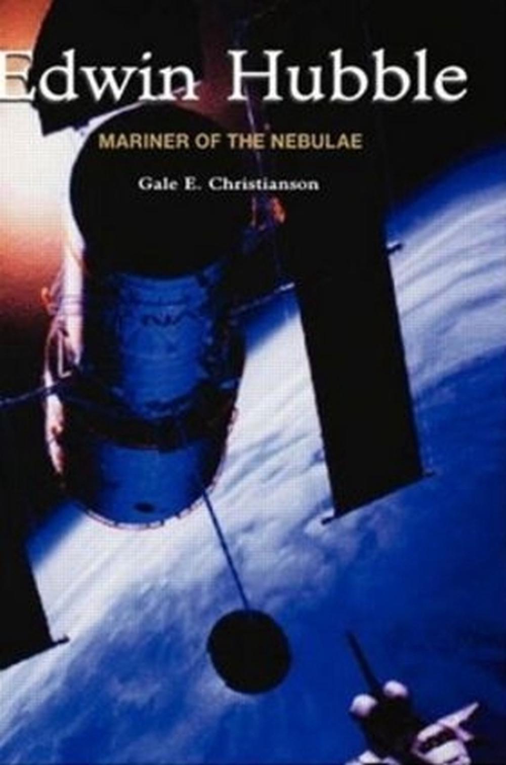 Edwin Hubble Mariner of the Nebulae by Gale E. Christianson (English