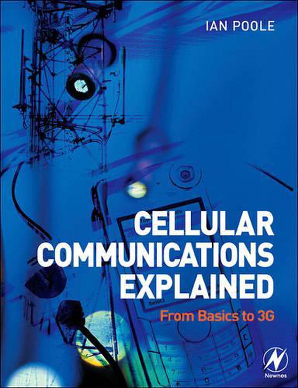 Cellular Communications Explained From Basics to 3G by Ian Poole