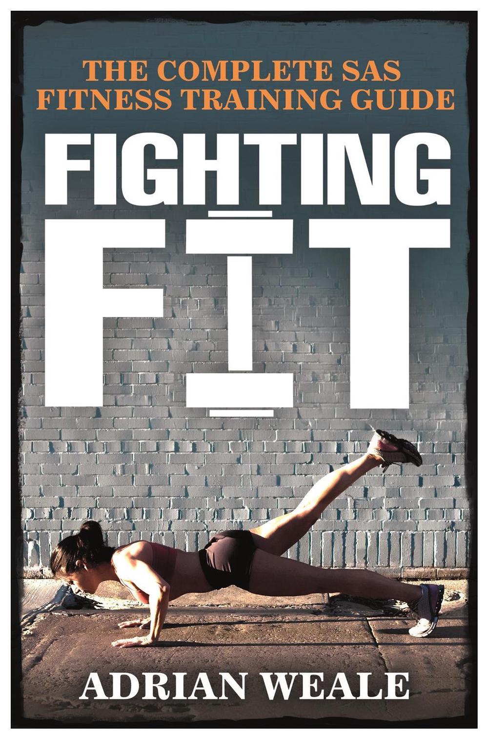Fighting Fit The complete SAS fitness training guide by