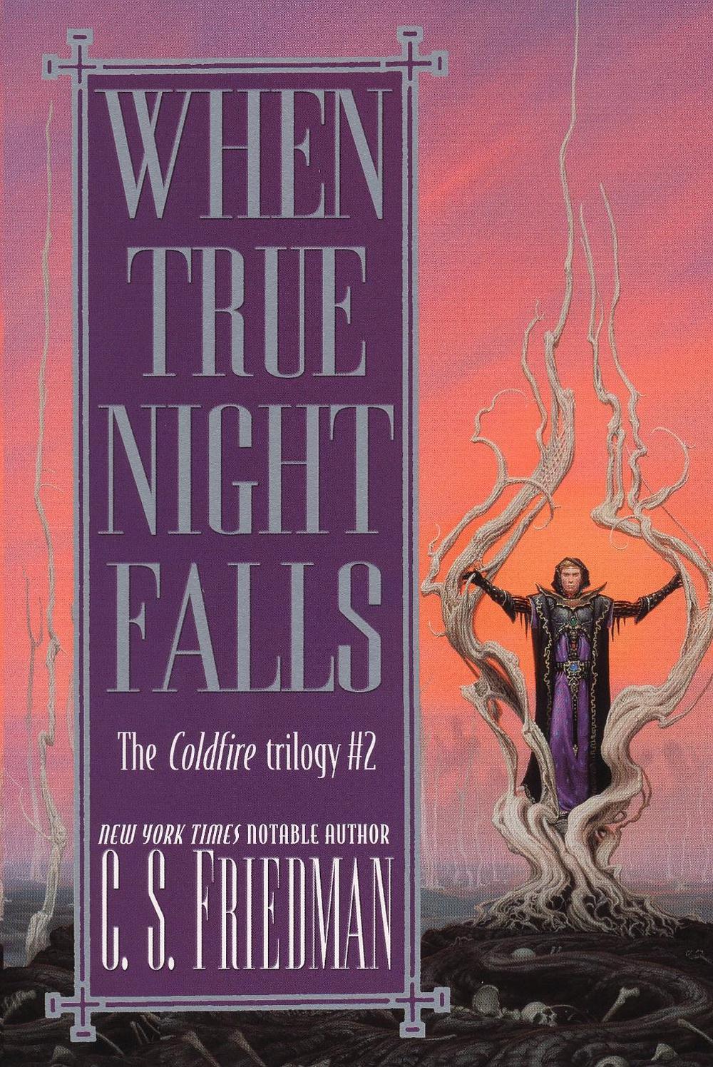 When The Night Falls By Moonlight Novel When True Night Falls: The Coldfire Trilogy #2 by C.S. Friedman