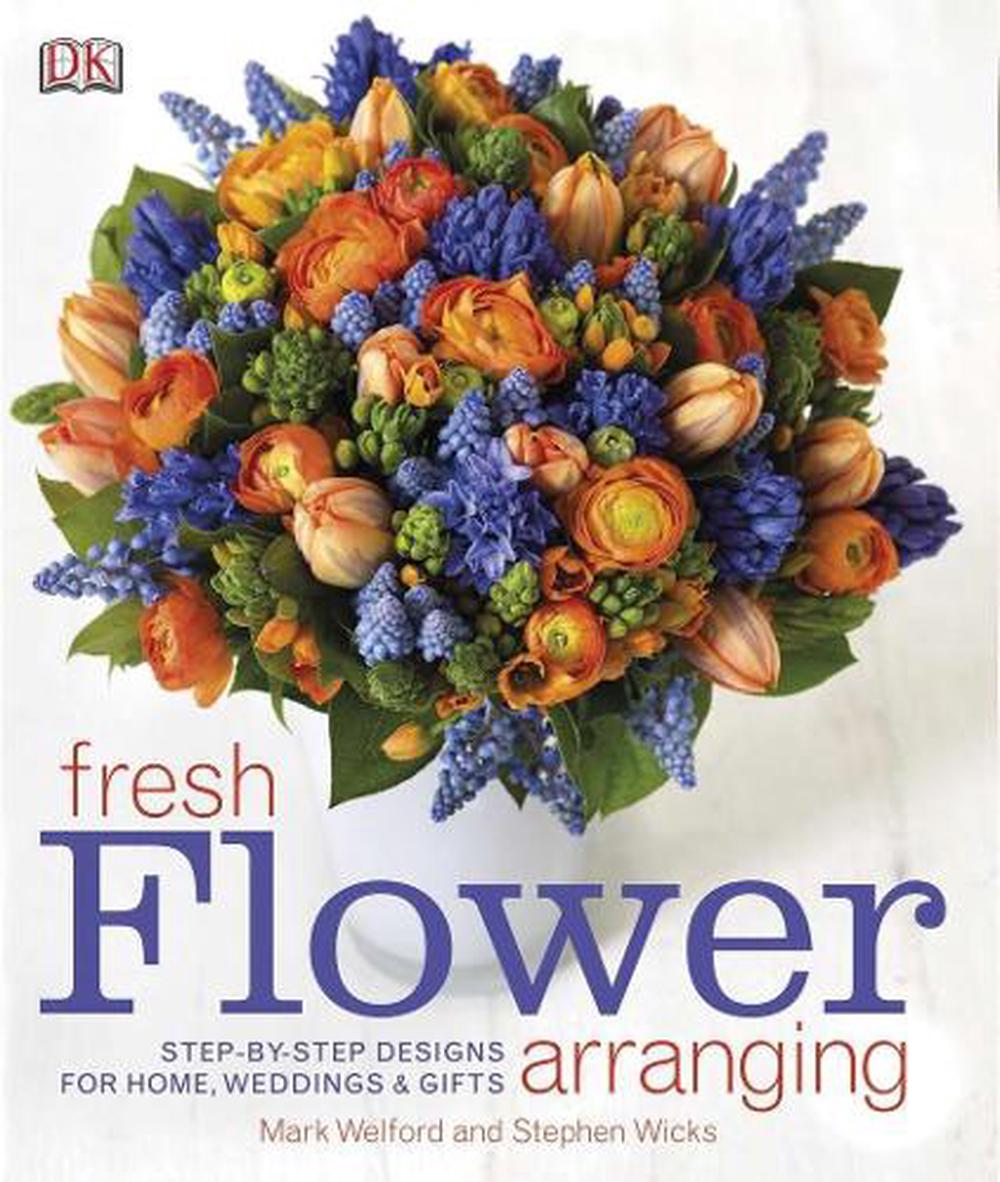 Fresh Flower Arranging by Mark Welford (English) Hardcover Book Free ...