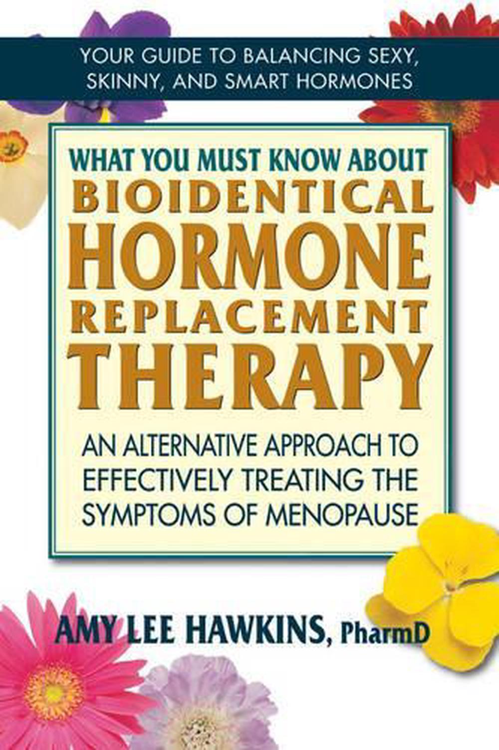 What You Must Know About Bioidentical Hormone Replacement Therapy: An ...