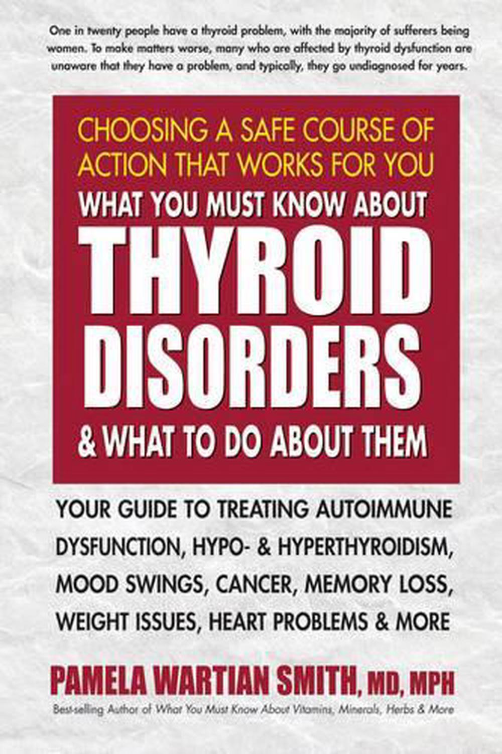 What You Must Know About Thyroid Disorders & What to Do About Them by Pamela War