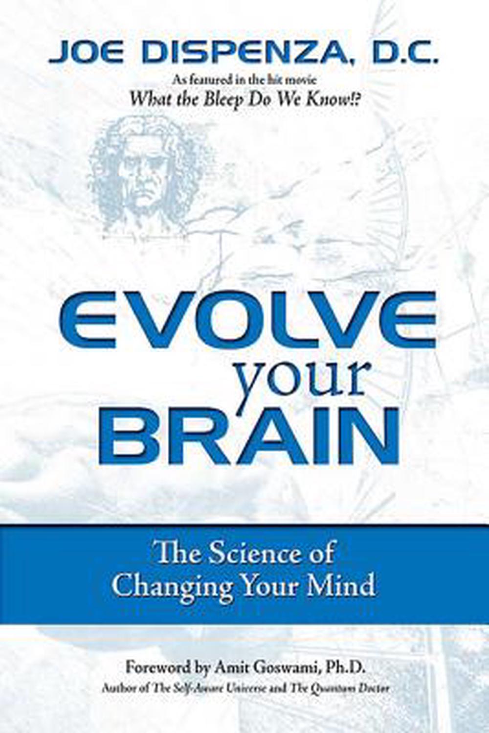 Evolve Your Brain The Science of Changing Your Mind by