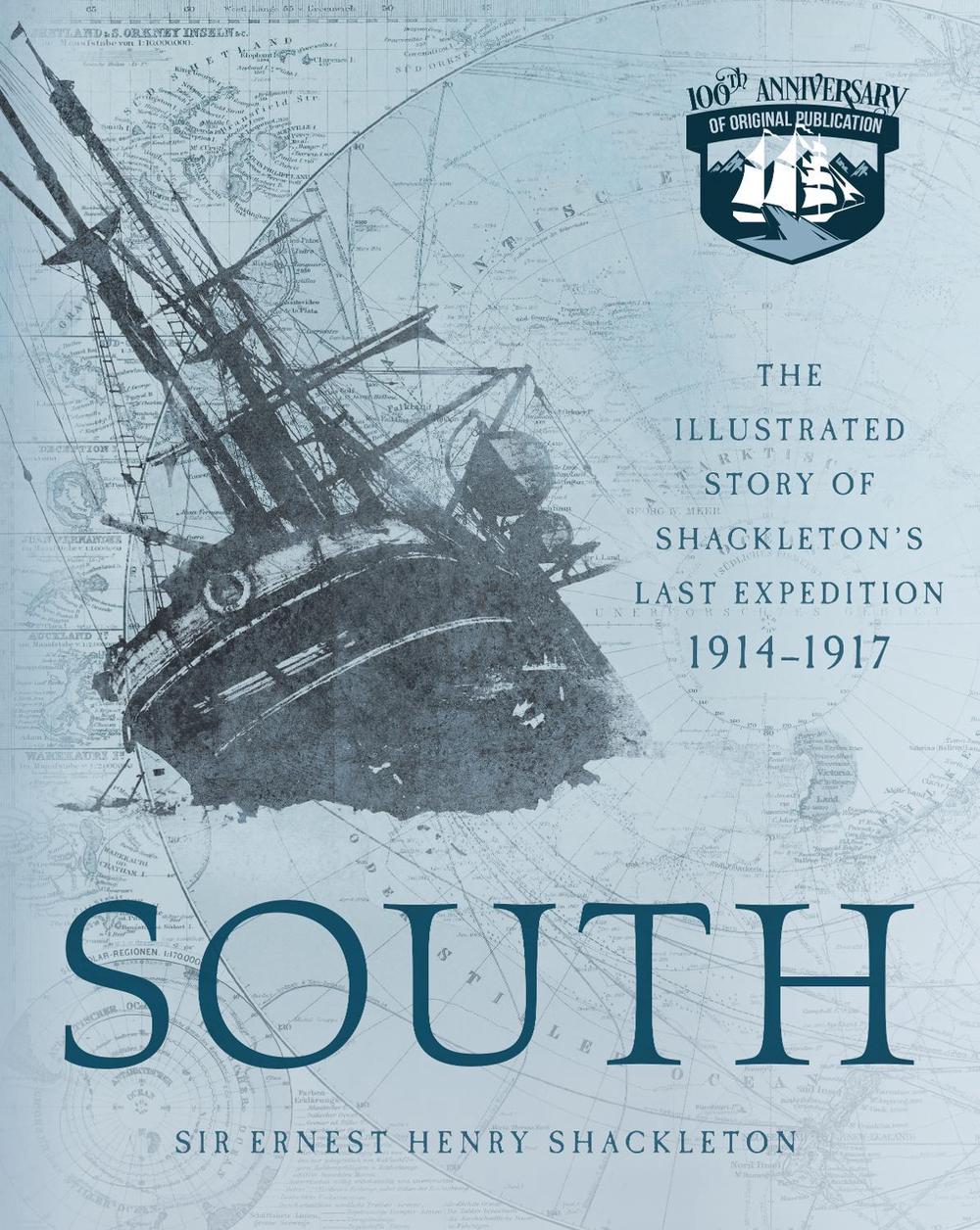 South The Illustrated Story of Shackleton's Last Expedition 19141917