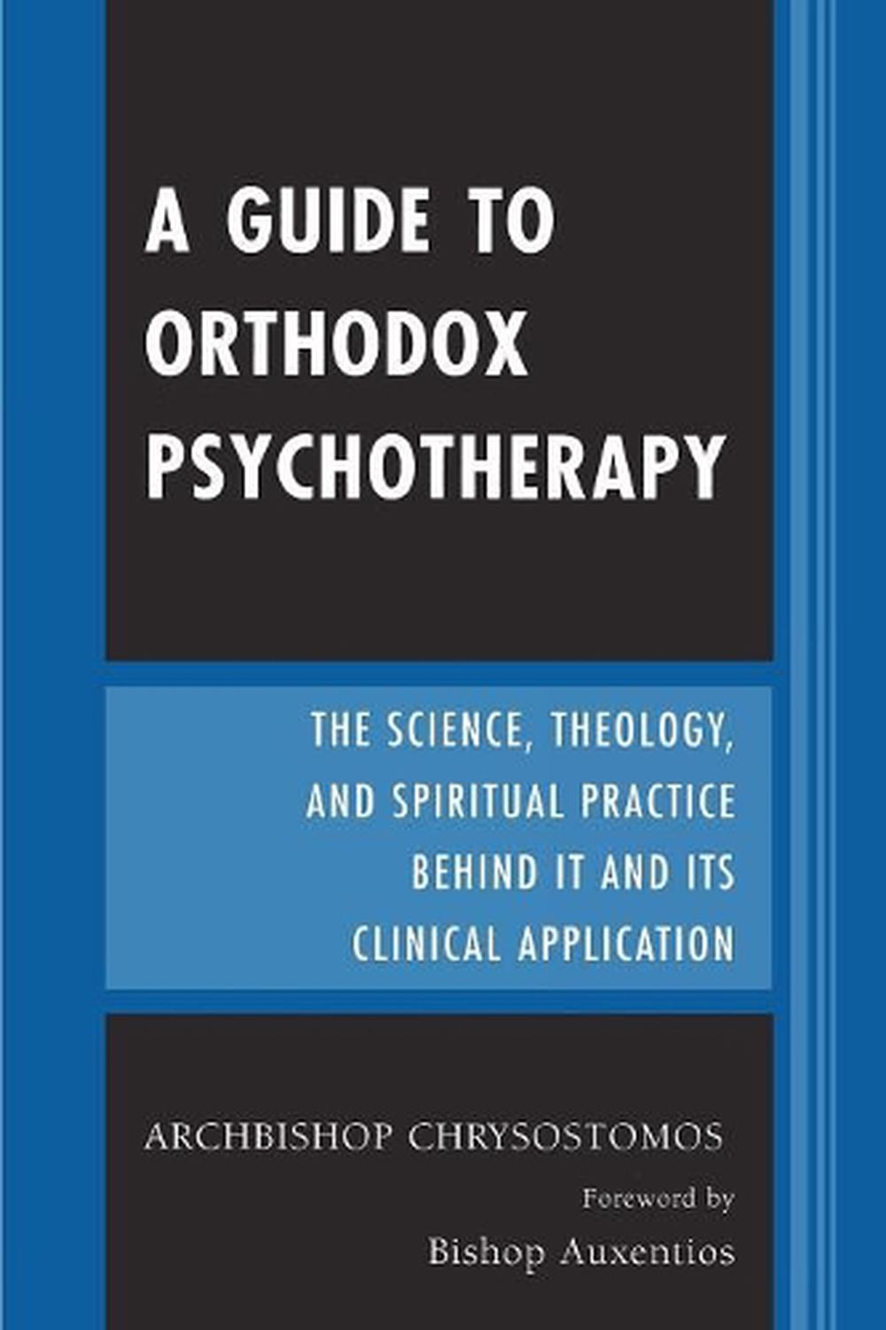 A Guide to Orthodox Psychotherapy: The Science, Theology, and Spiritual ...