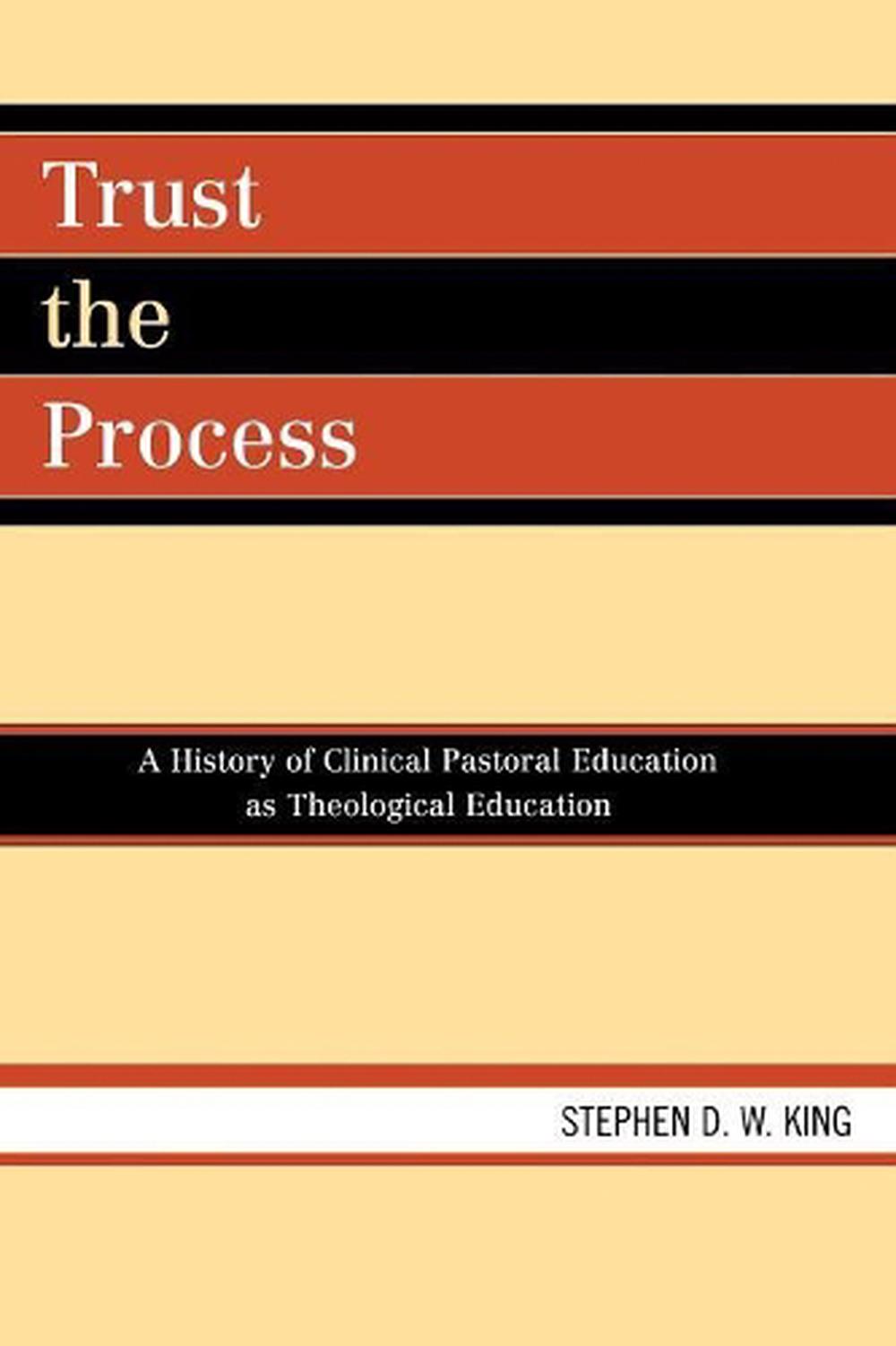 Trust the Process A History of Clinical Pastoral Education as