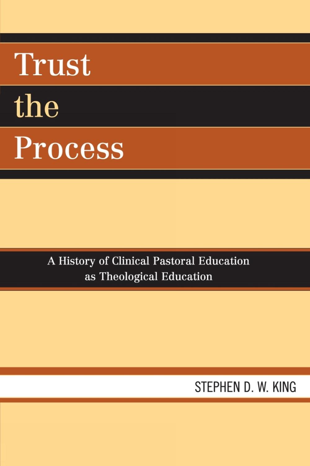 Trust the Process A History of Clinical Pastoral Education as