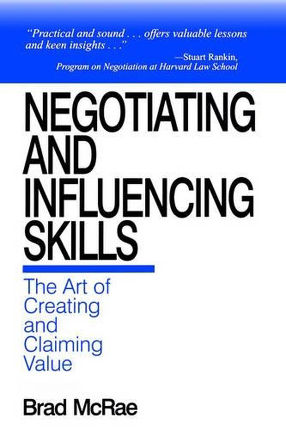 Negotiating and Influencing Skills The Art of Creating and Claiming Value by Br 9780761911852