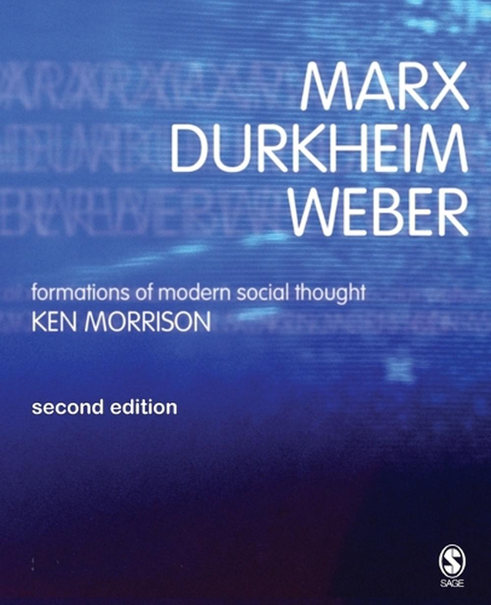 Marx, Durkheim, Weber Formations of Modern Social Thought by Ken Morrison (Engl 9780761970569