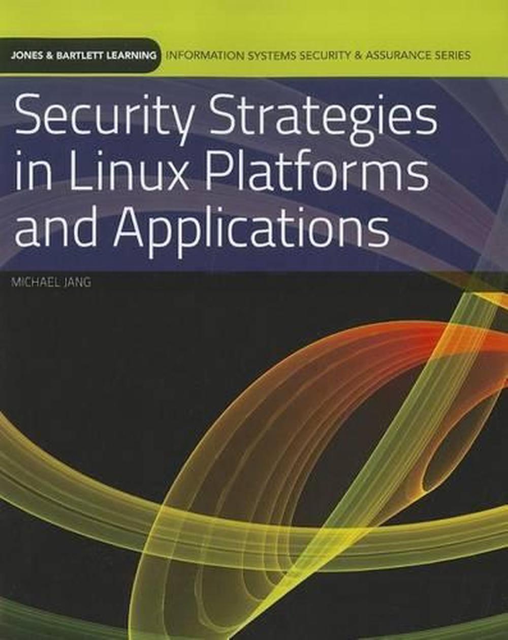 Security Strategies in Linux Platforms and Applications by Michael Jang (English 9780763791896