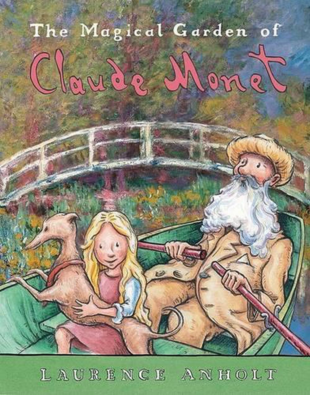 The Magical Garden of Claude Monet by Laurence Anholt (English