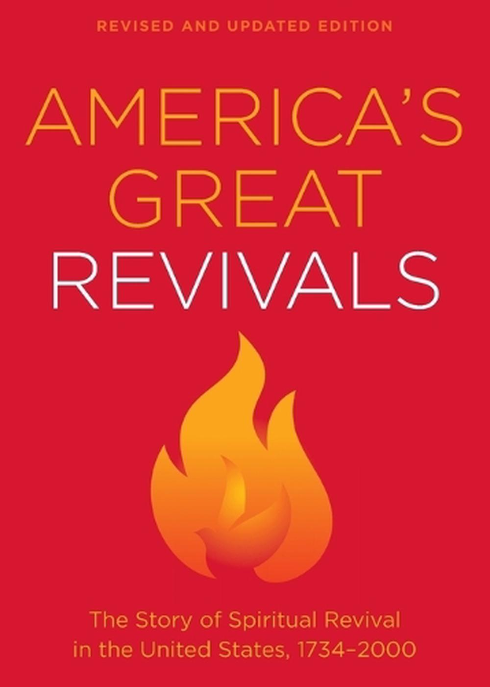 America's Great Revivals The Story of Spiritual Revival in the United