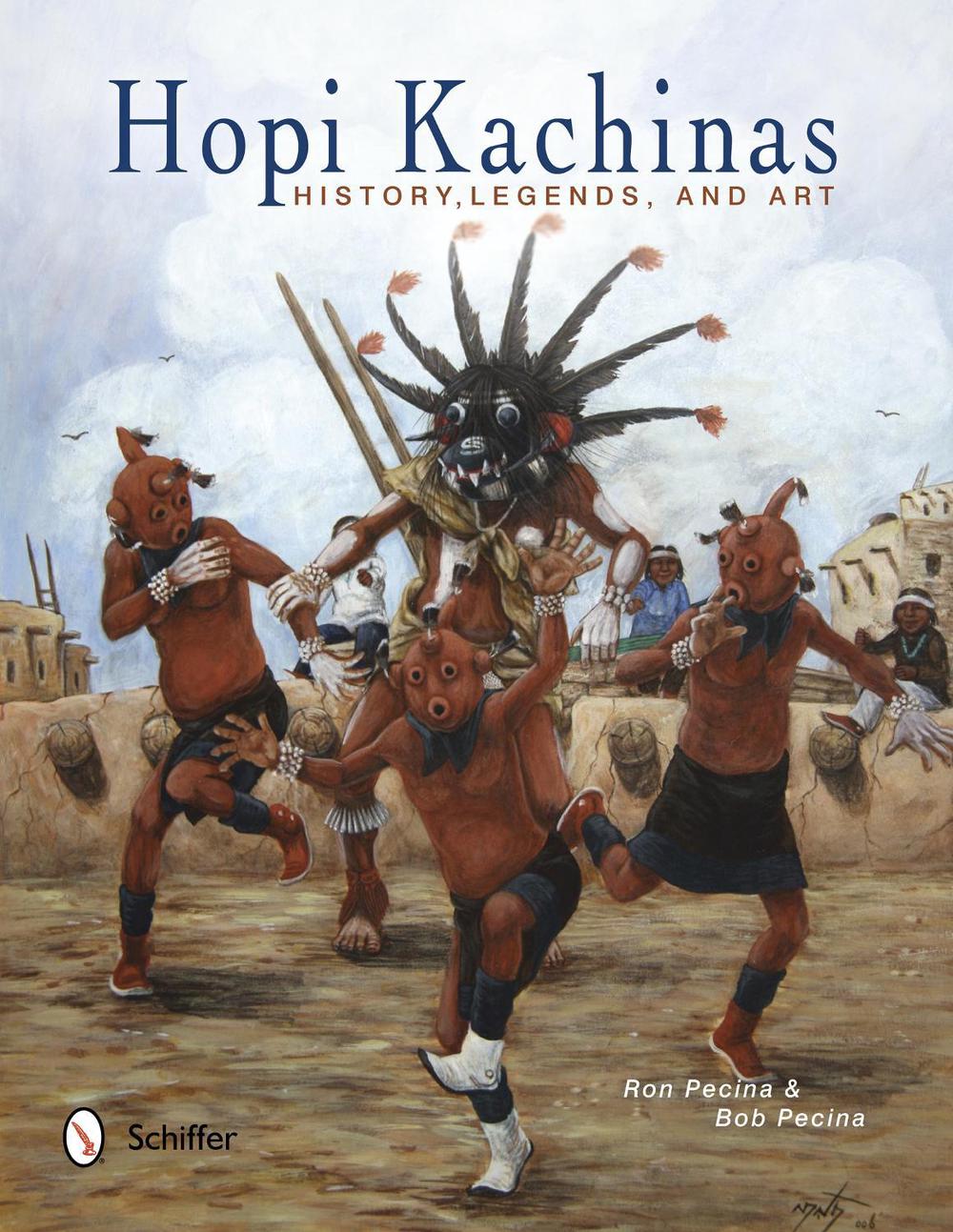 Hopi Kachinas History, Legends, and Art by Ron Pecina (English