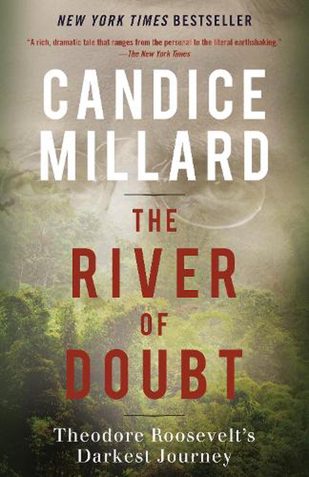 The River of Doubt: Theodore Roosevelt's Darkest Journey by Candice 