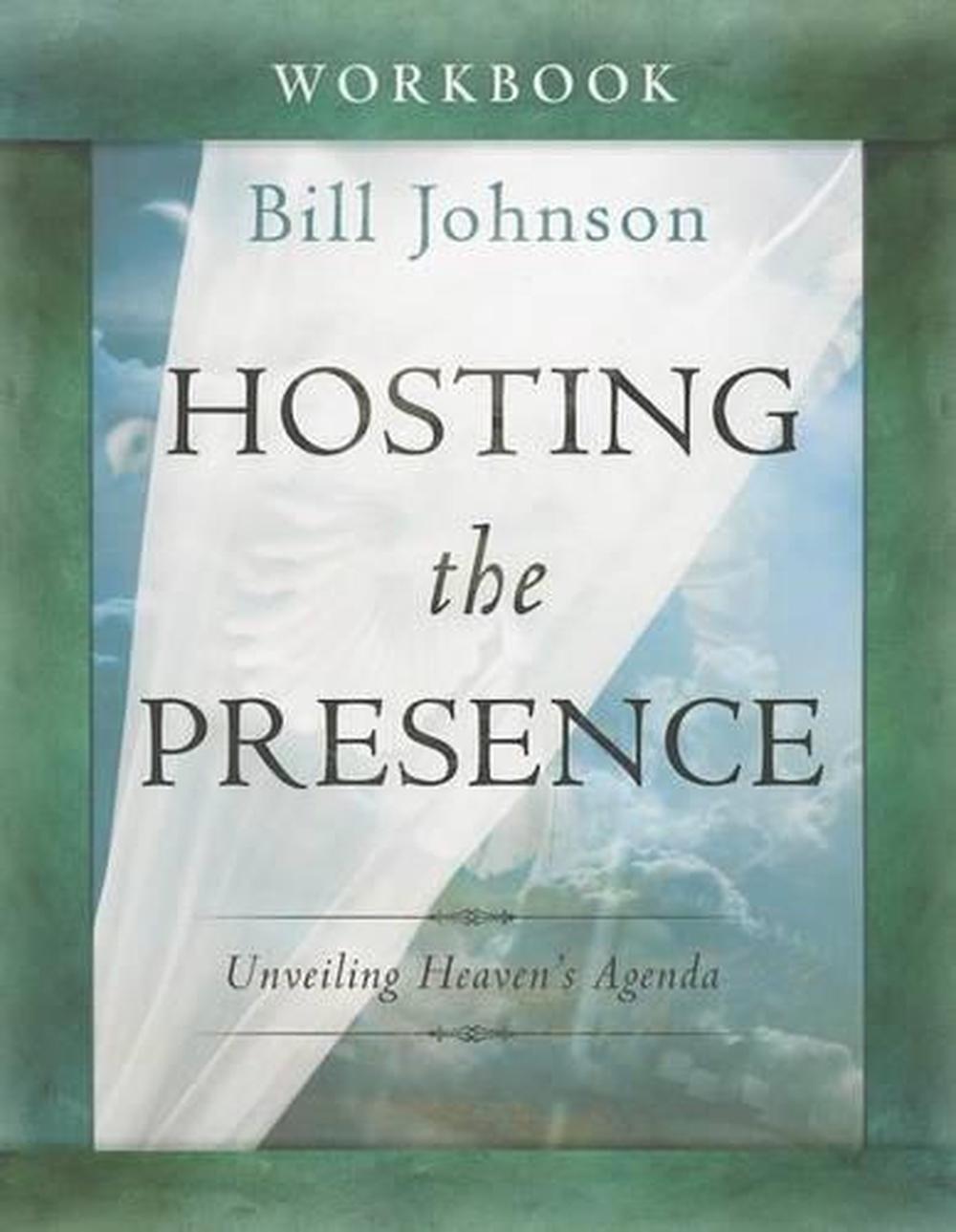 Hosting the Presence Workbook Unveiling Heaven's Agenda by Bill Johnson (Englis 9780768403640