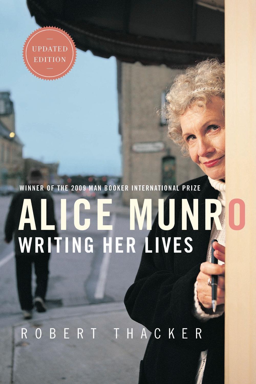Alice Munro Writing Her Lives A Biography by Robert Thacker (English